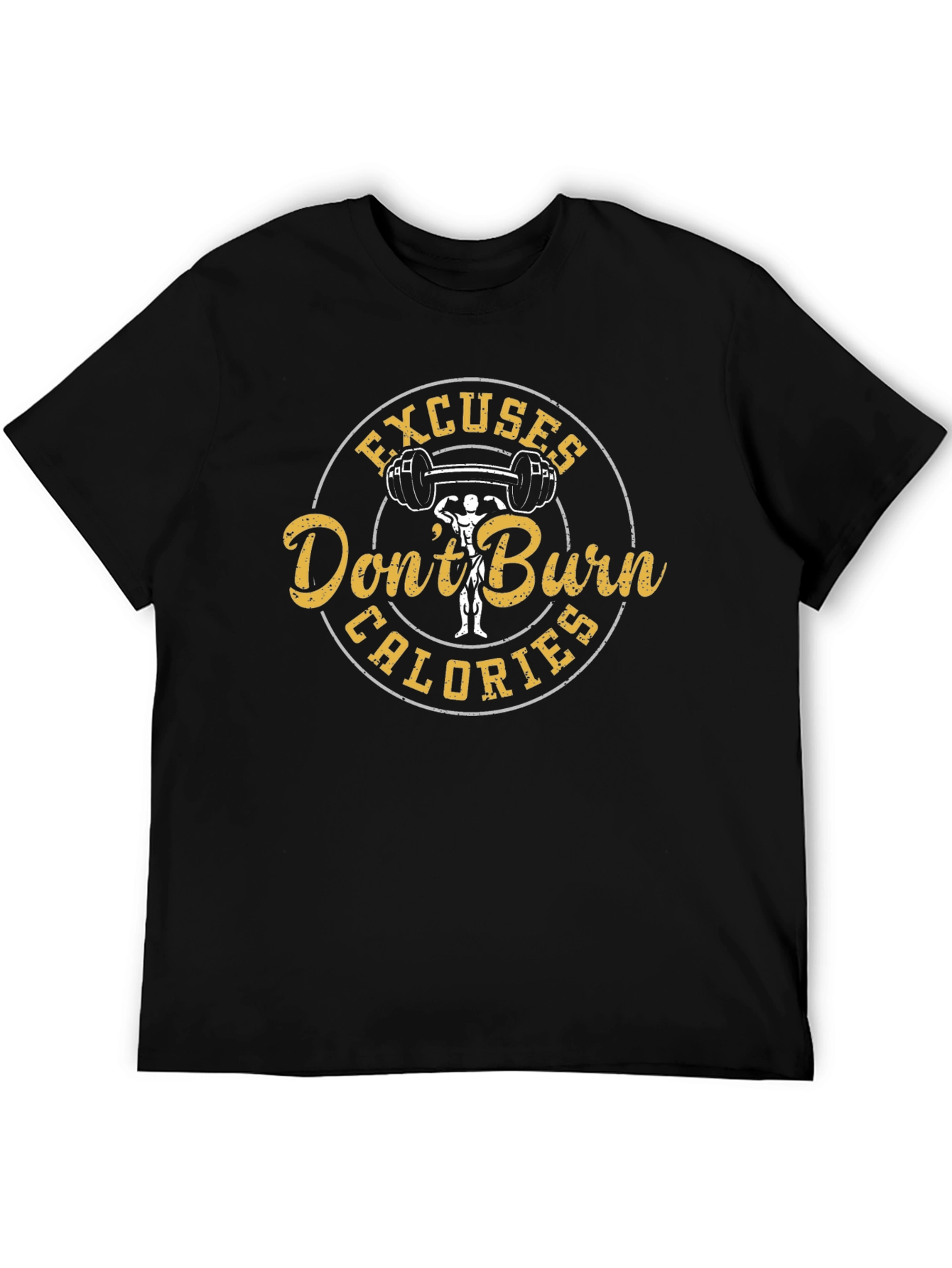 Excuses Dont Burn Calories Mens T-Shirt