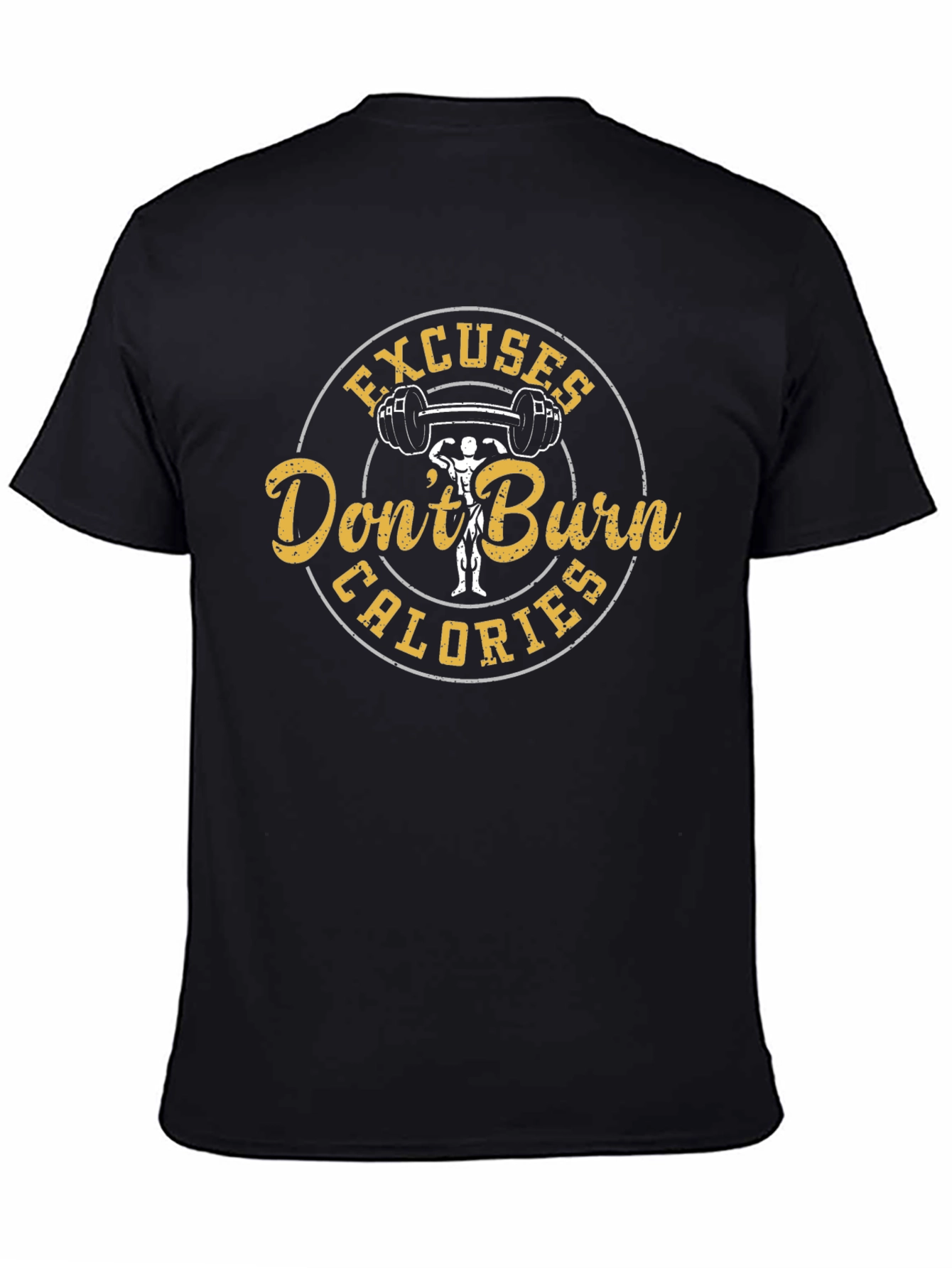 Excuses Dont Burn Calories Mens T-Shirt