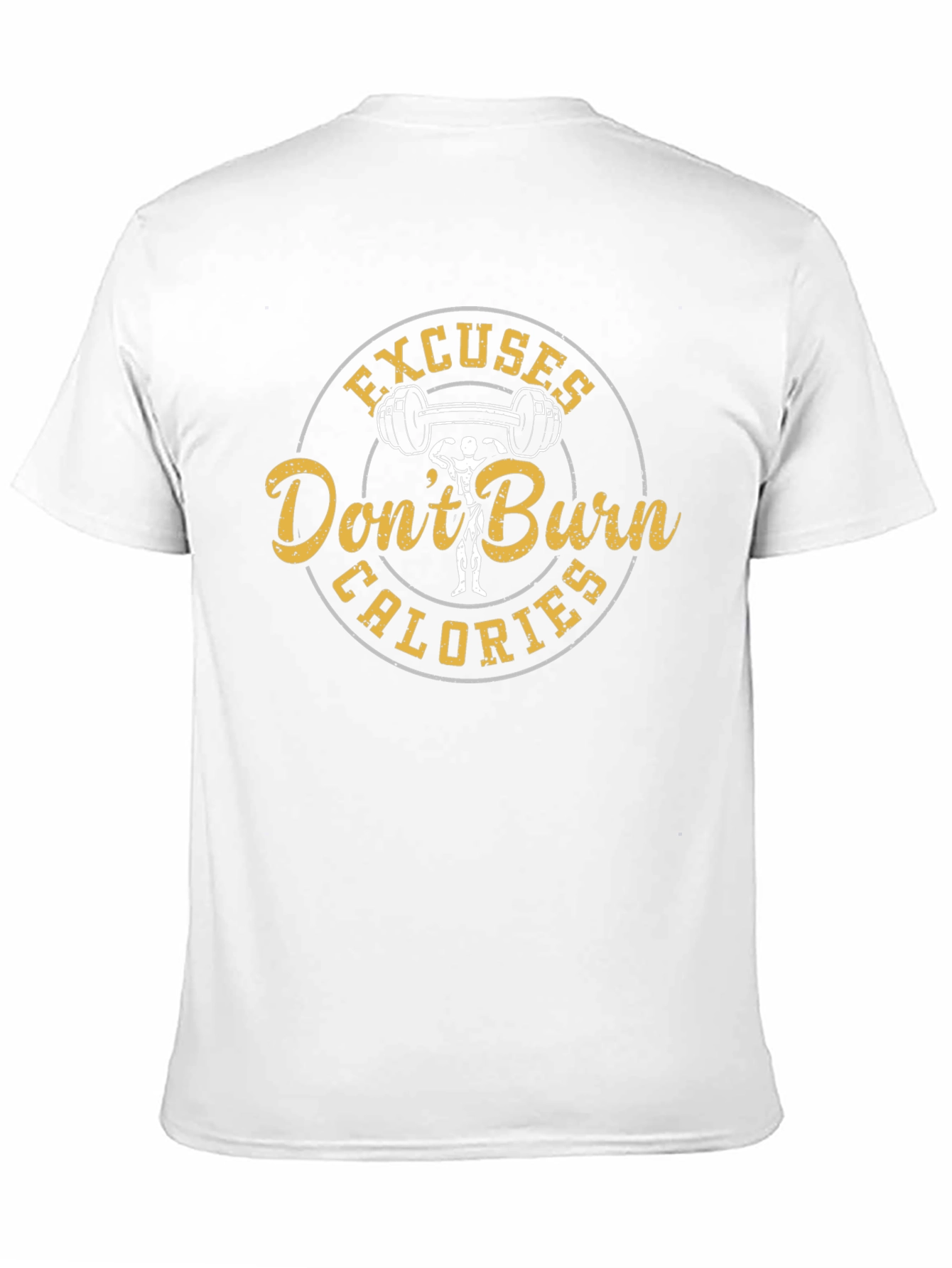 Excuses Dont Burn Calories Mens T-Shirt