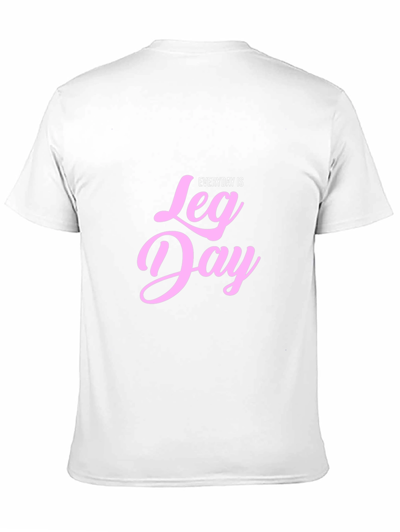 Everyday is Leg Day T-Shirt