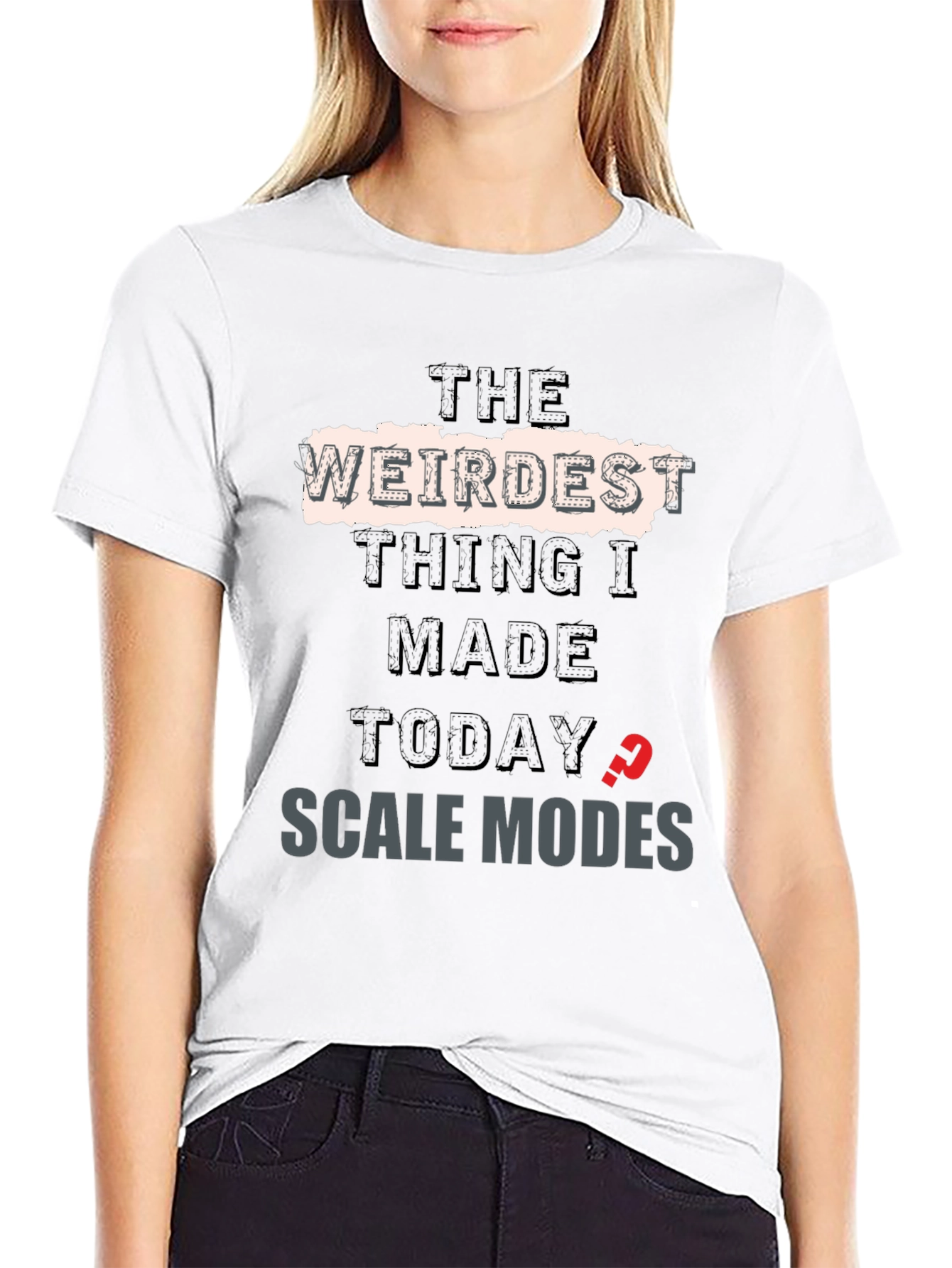 Weirdest Thing I Made Today? T-Shirt