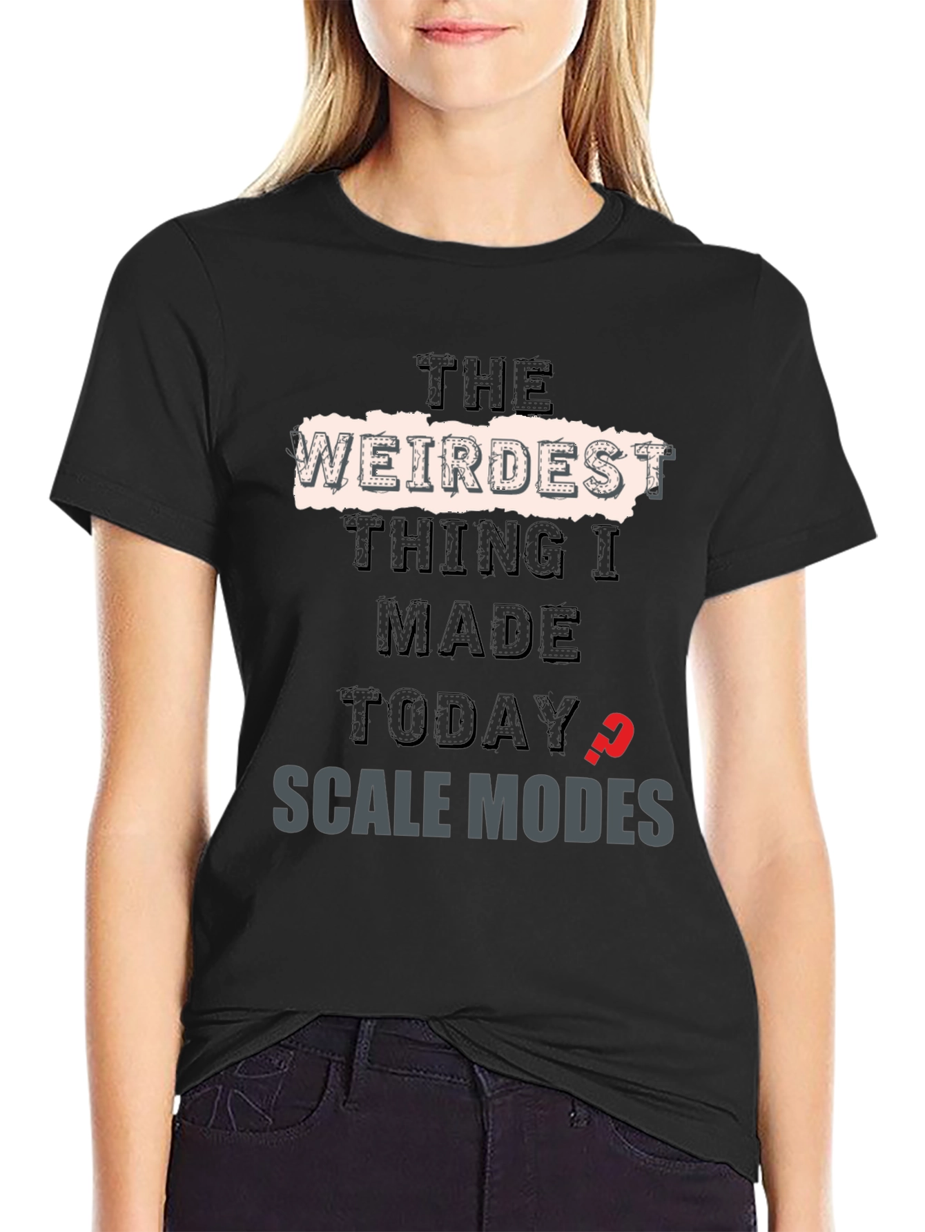Weirdest Thing I Made Today? T-Shirt