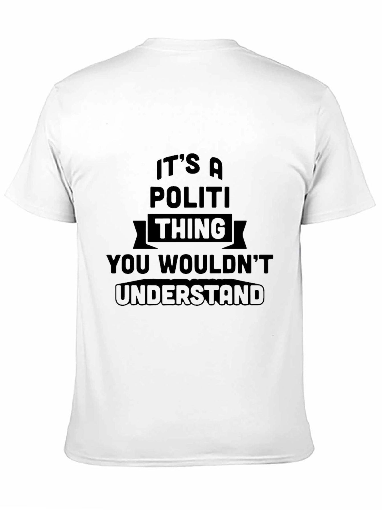 Its A Politi Thing You Wouldnt Understand T-Shirt