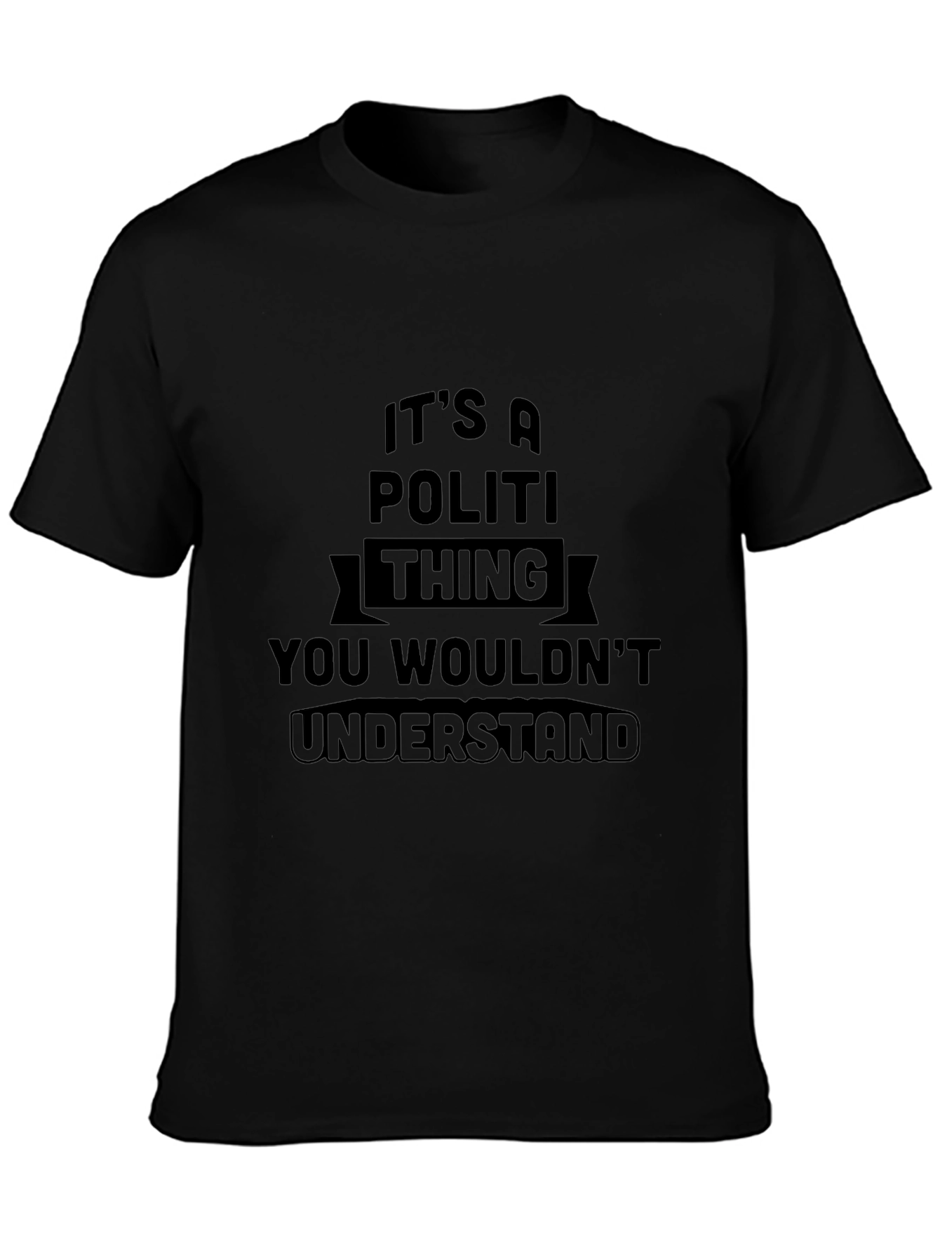 Its A Politi Thing You Wouldnt Understand T-Shirt