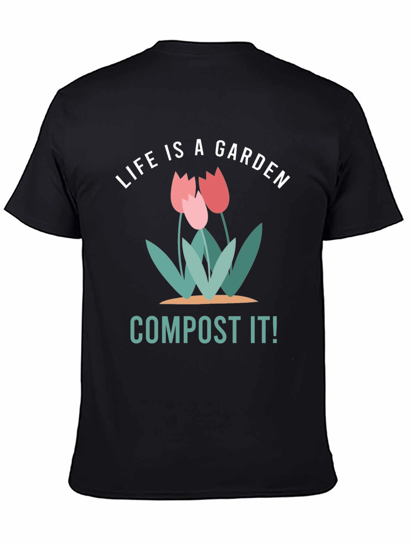 Life is a Garden Compost It! Graphic Tee