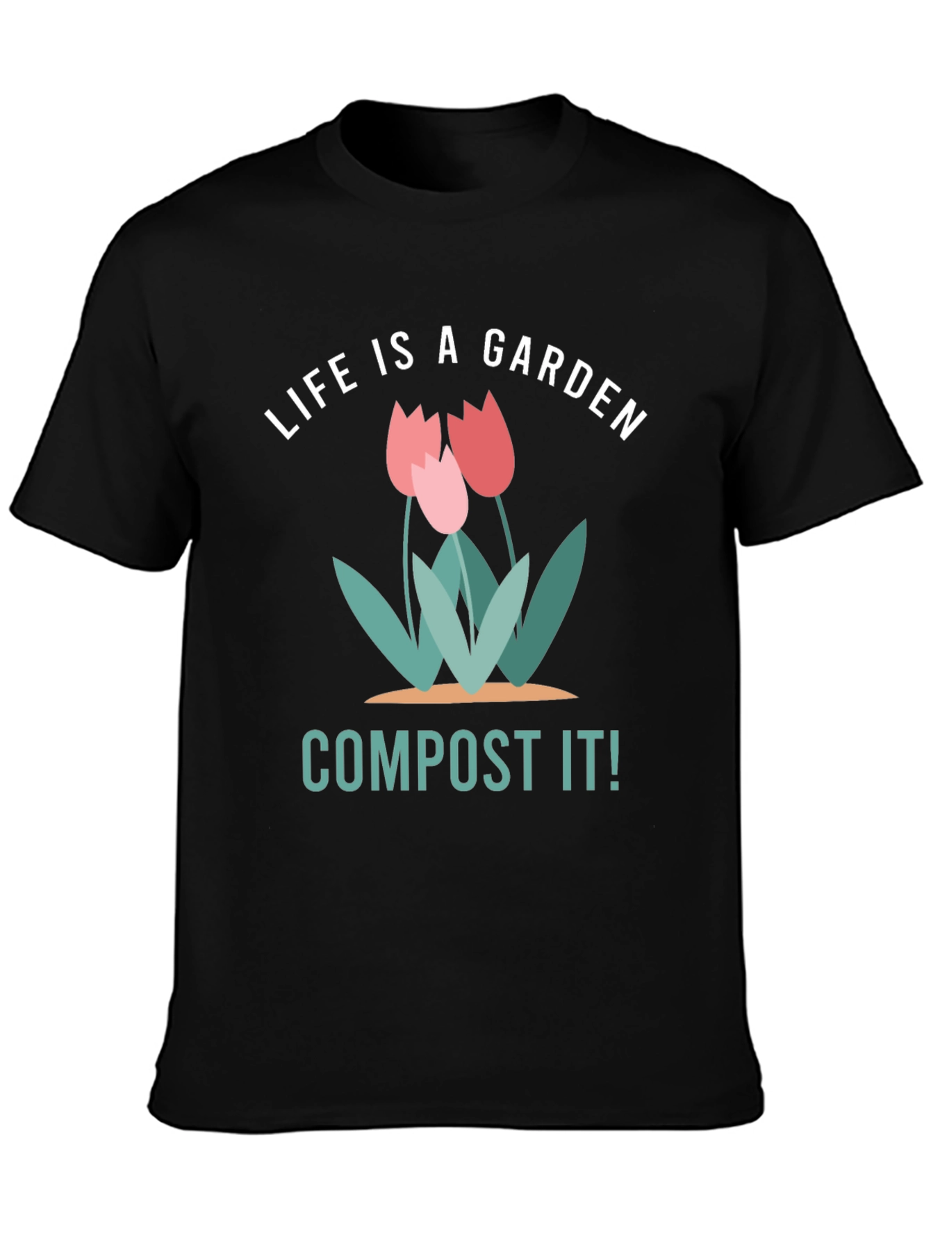 Life is a Garden Compost It! Graphic Tee