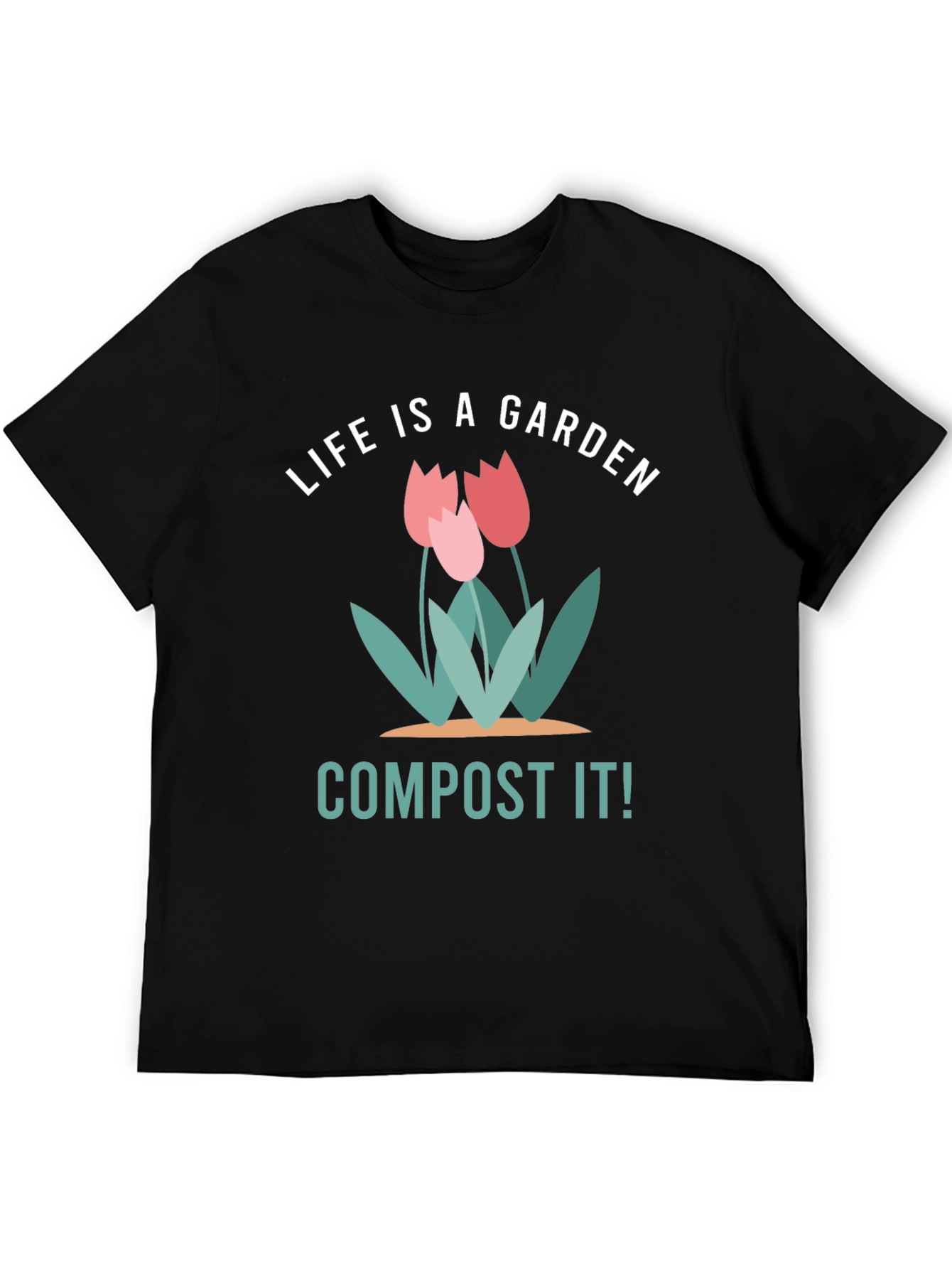Life is a Garden Compost It! Graphic Tee