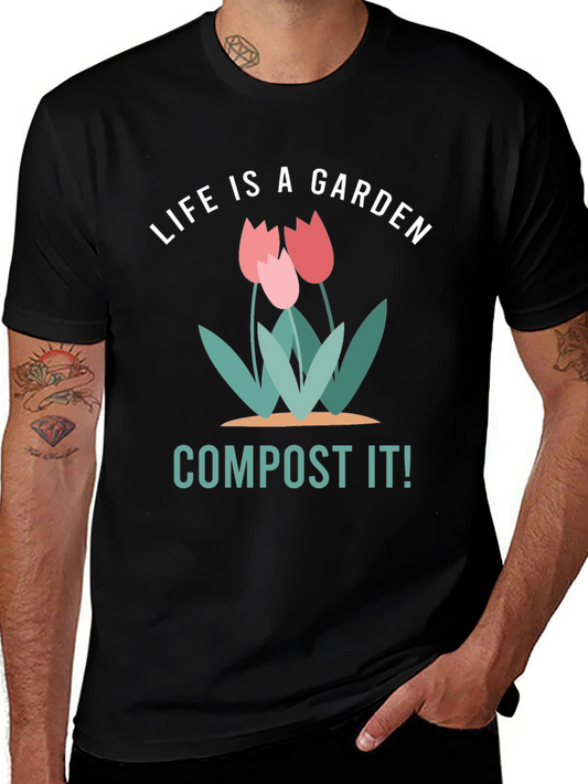 Life is a Garden Compost It! Graphic Tee