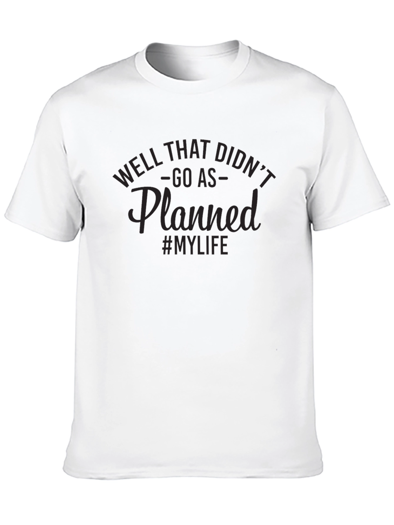 Well That Didnt Go As Planned T-Shirt - Mens