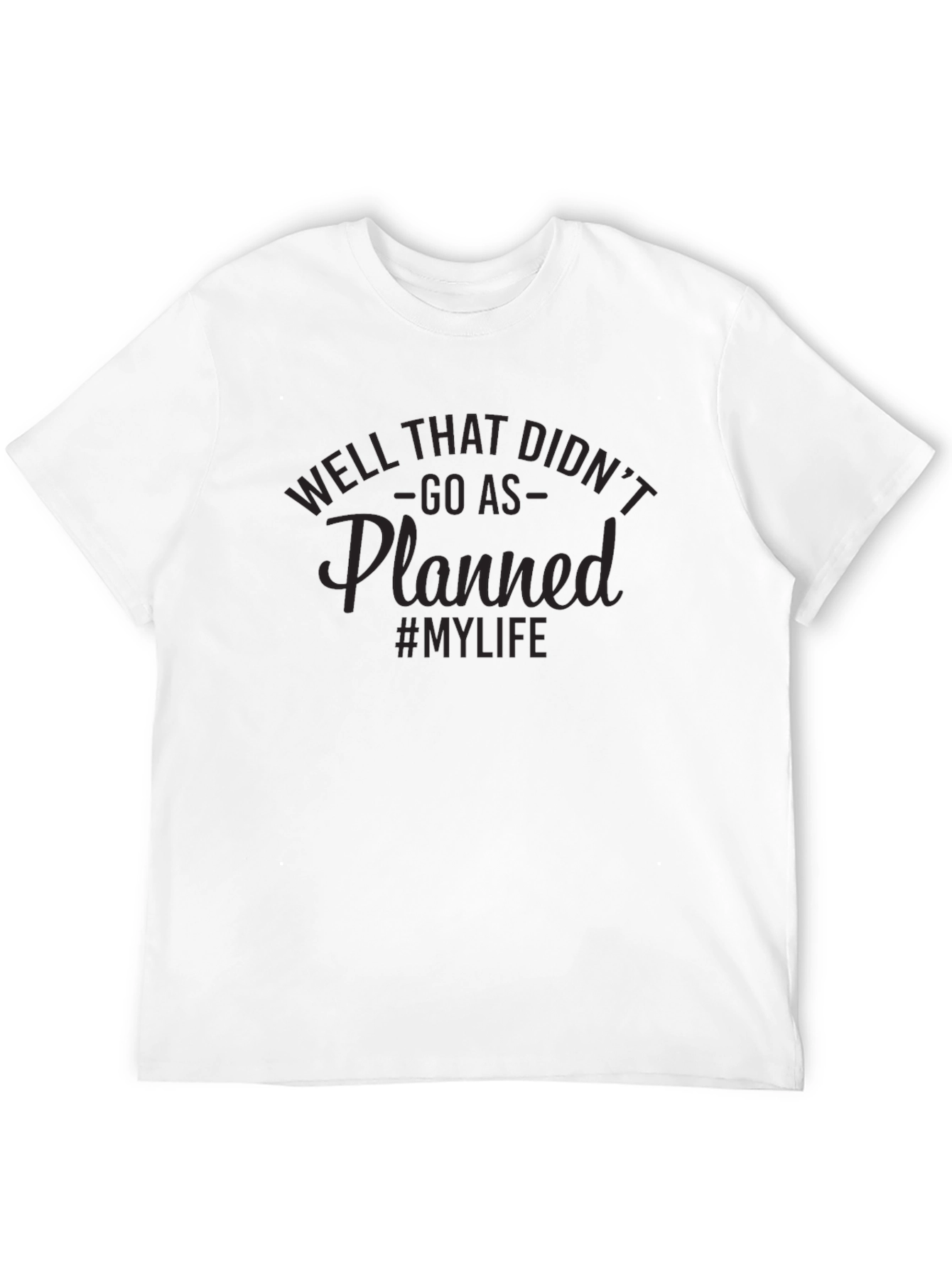 Well That Didnt Go As Planned T-Shirt - Mens