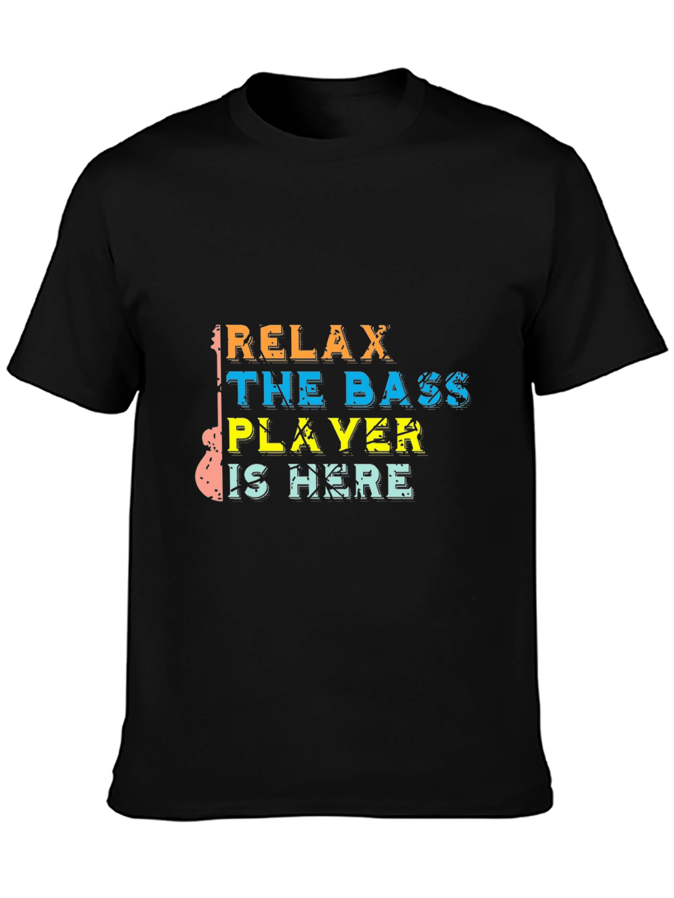Relax The Bass Player Is Here Graphic T-Shirt