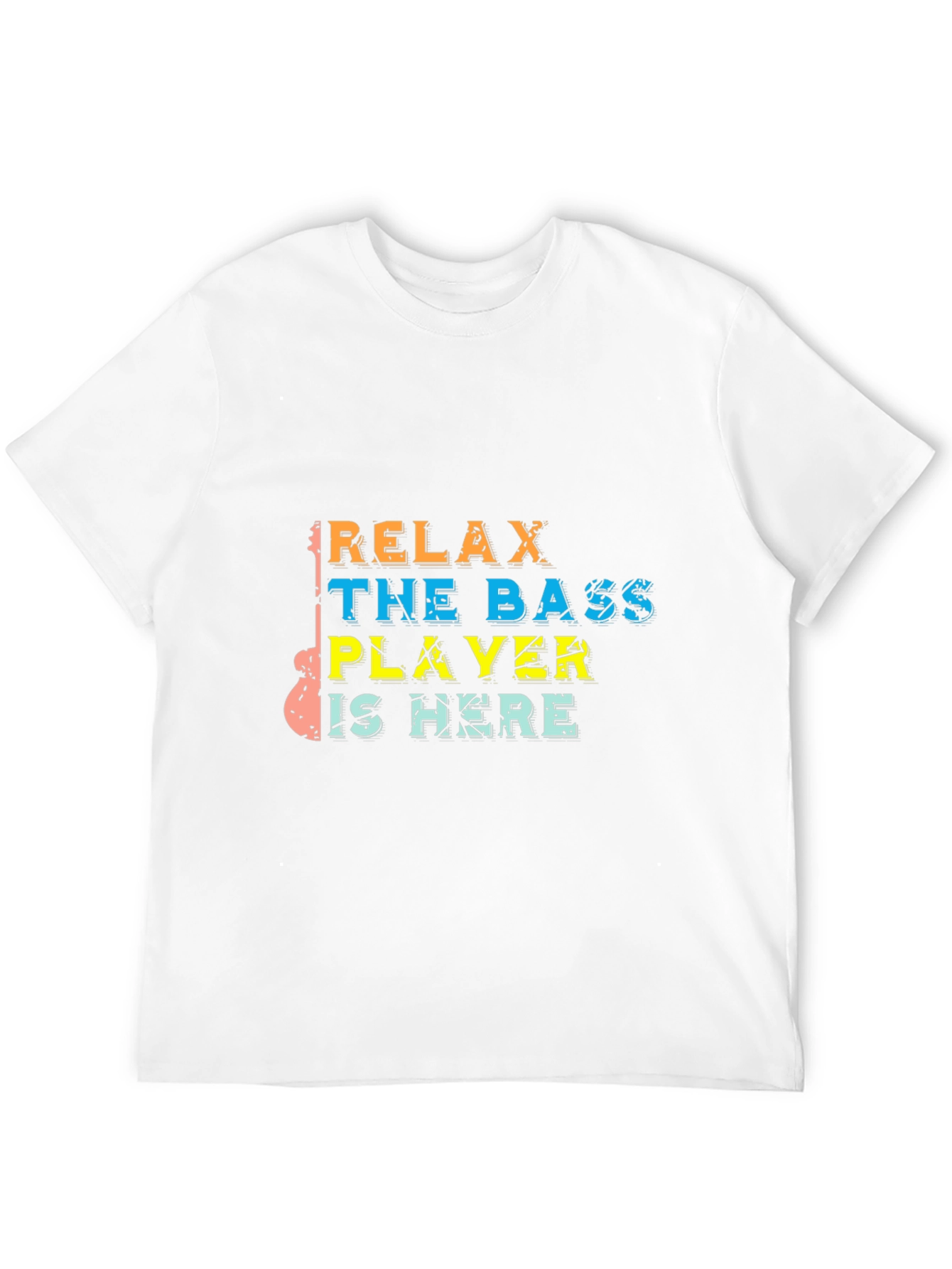 Relax The Bass Player Is Here Graphic T-Shirt