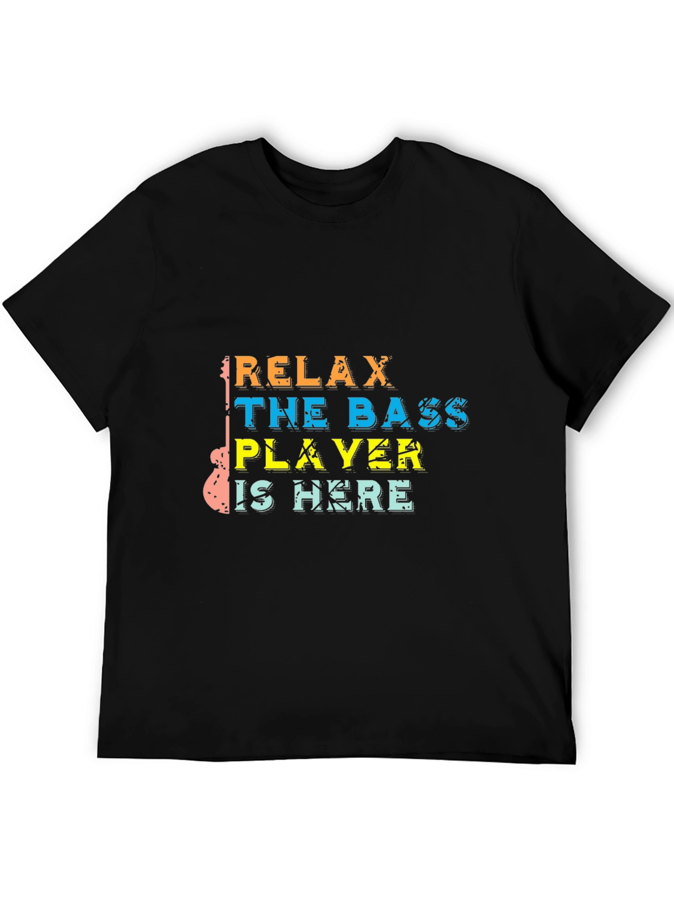 Relax The Bass Player Is Here Graphic T-Shirt