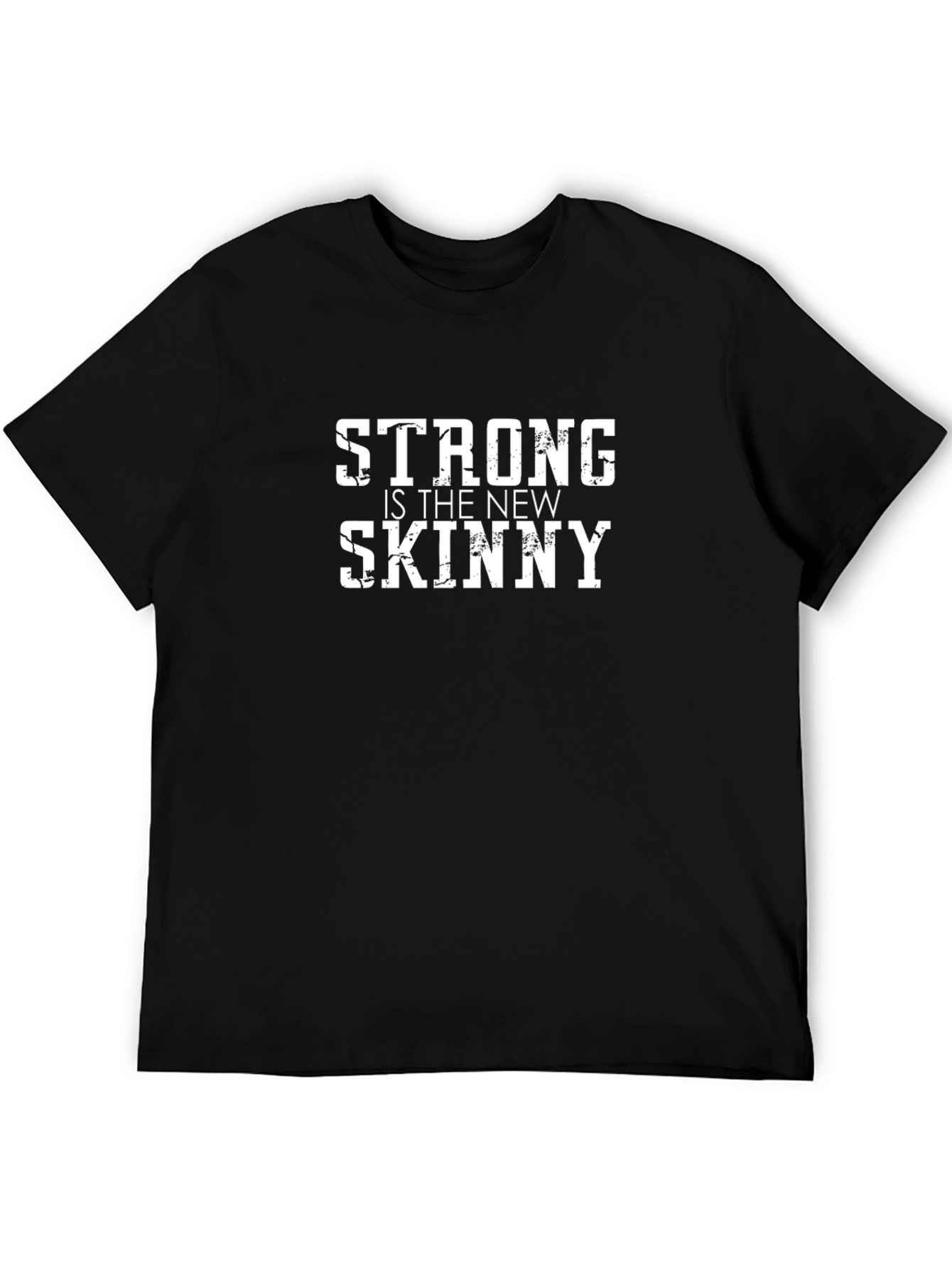 Strong Is The New Skinny Graphic Tee