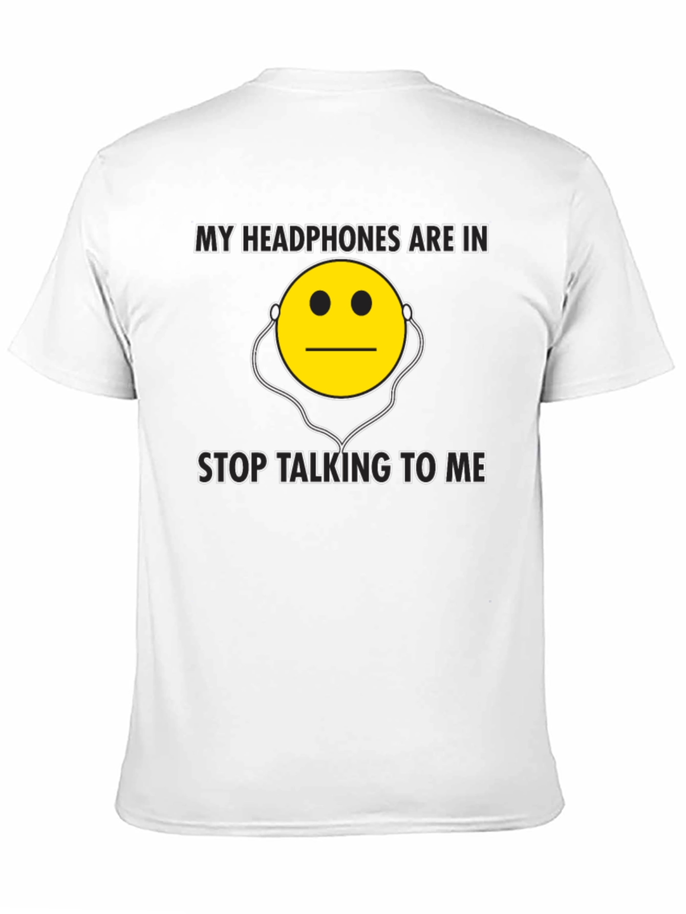 My Headphones Are In - Funny Graphic T-Shirt