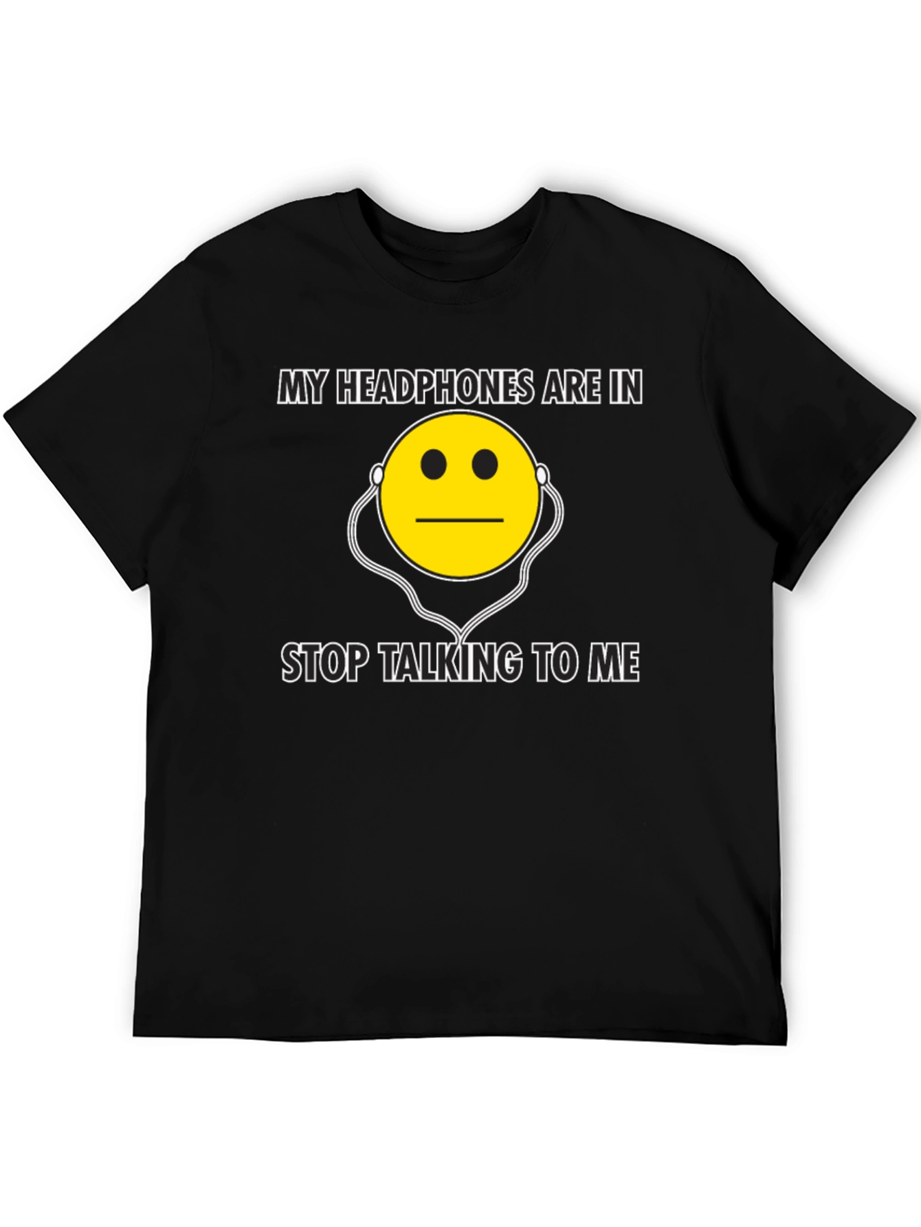 My Headphones Are In - Funny Graphic T-Shirt