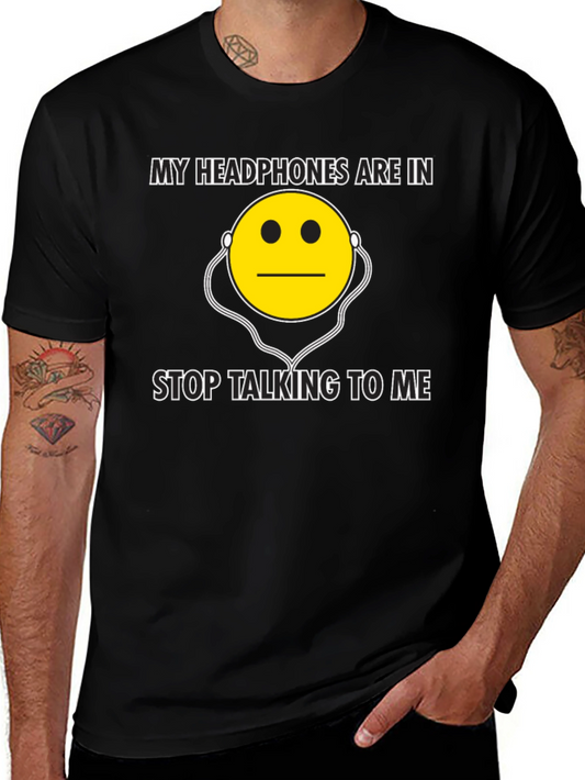 My Headphones Are In - Funny Graphic T-Shirt