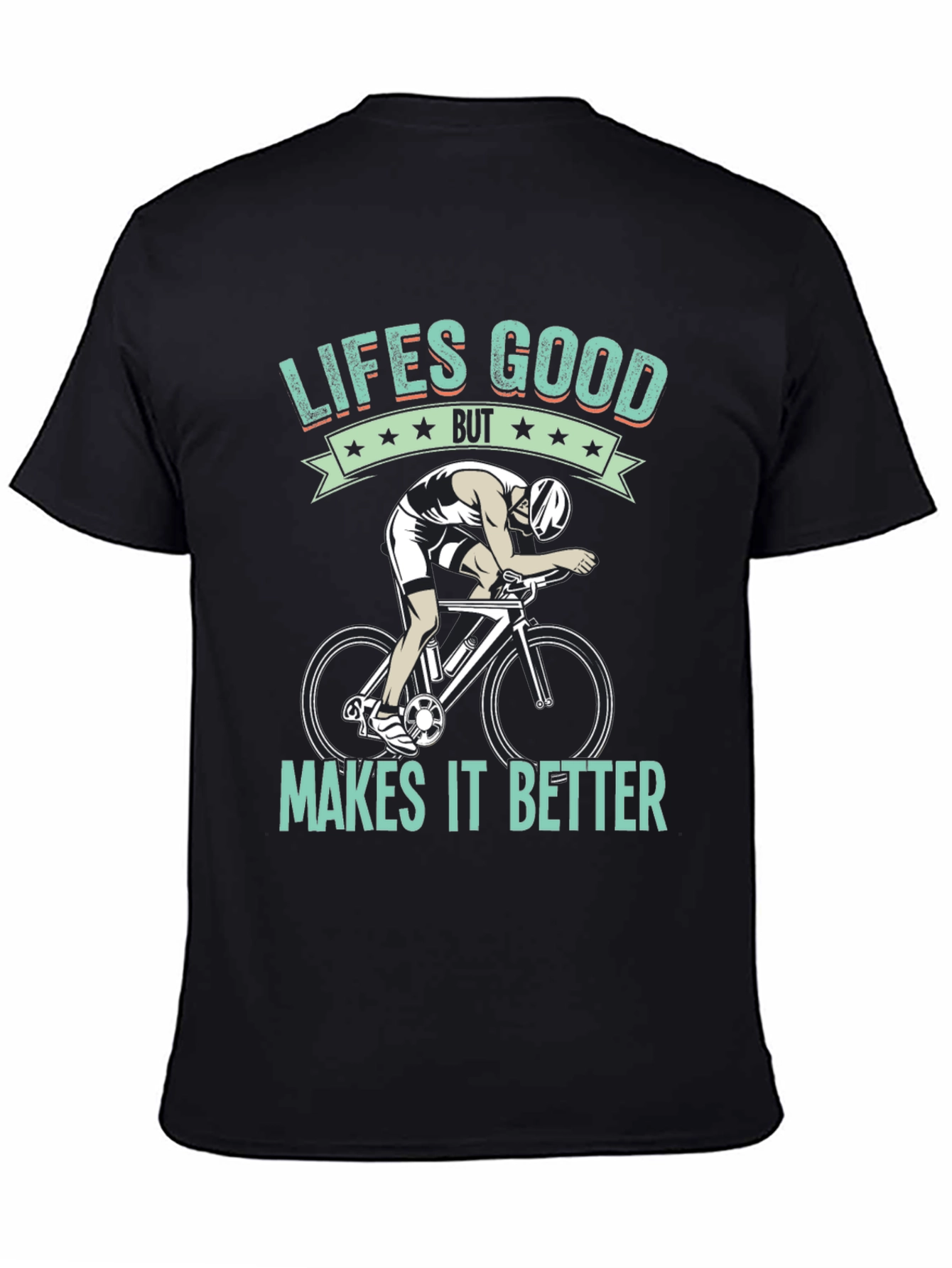 Lifes Good Cycling T-Shirt - Makes It Better!