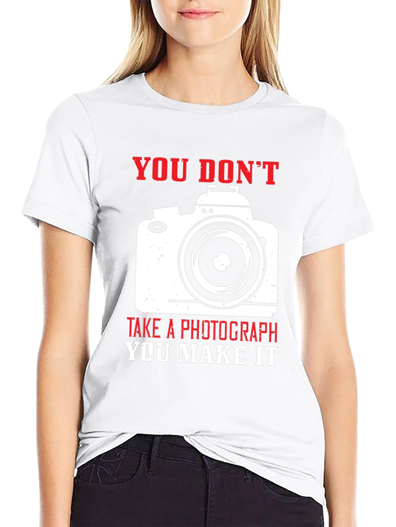 Photographers Tee: You Dont Take You Make It!