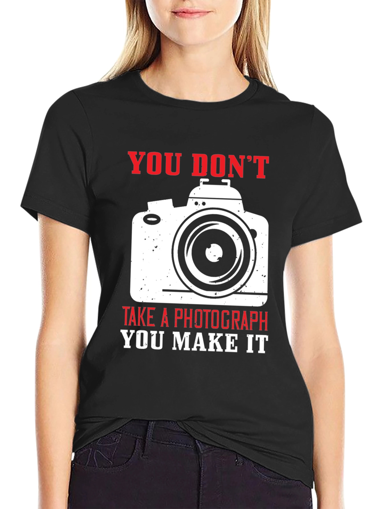 Photographers Tee: You Dont Take You Make It!