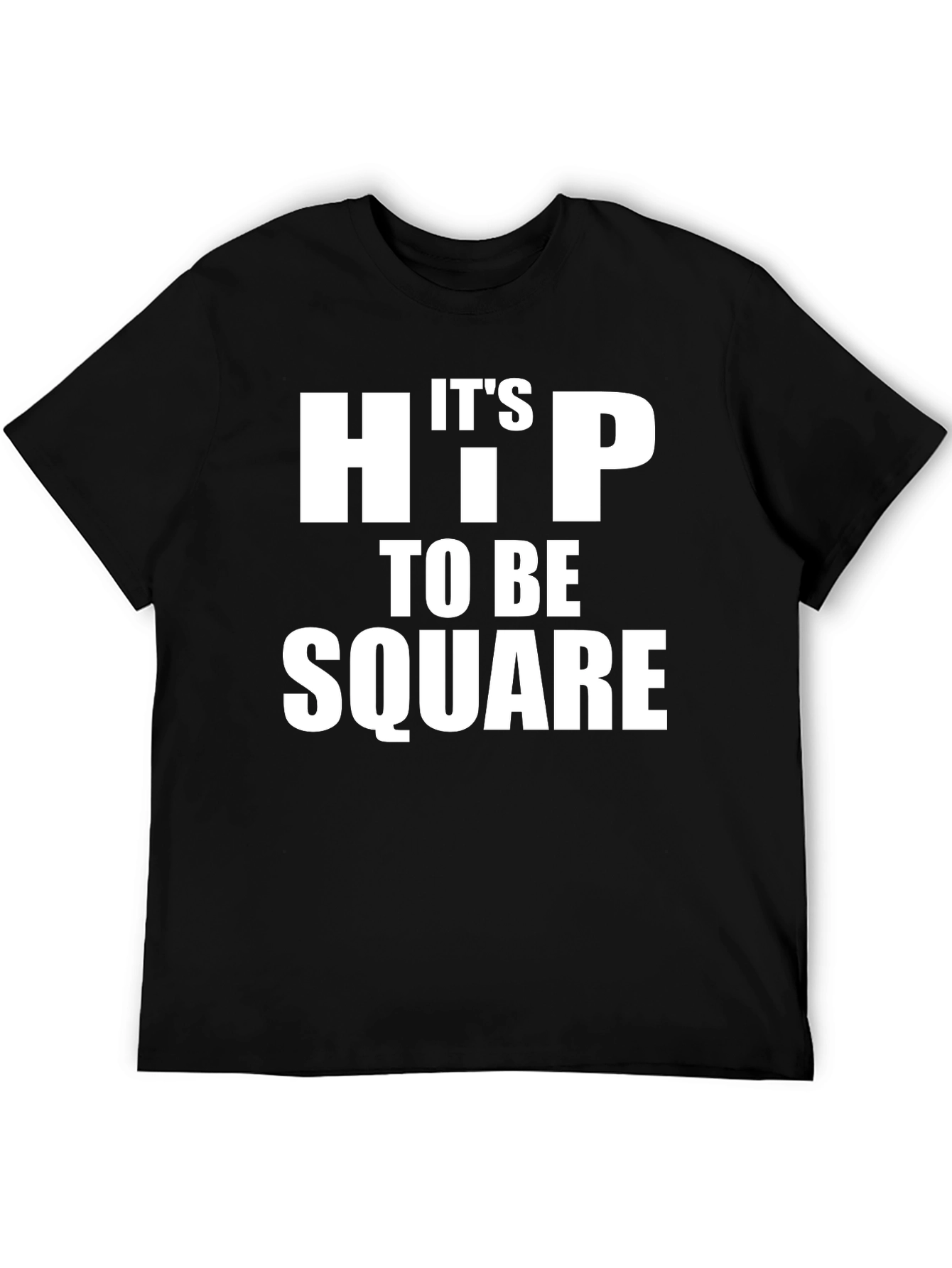 Its Hip To Be Square Funny Graphic Tee
