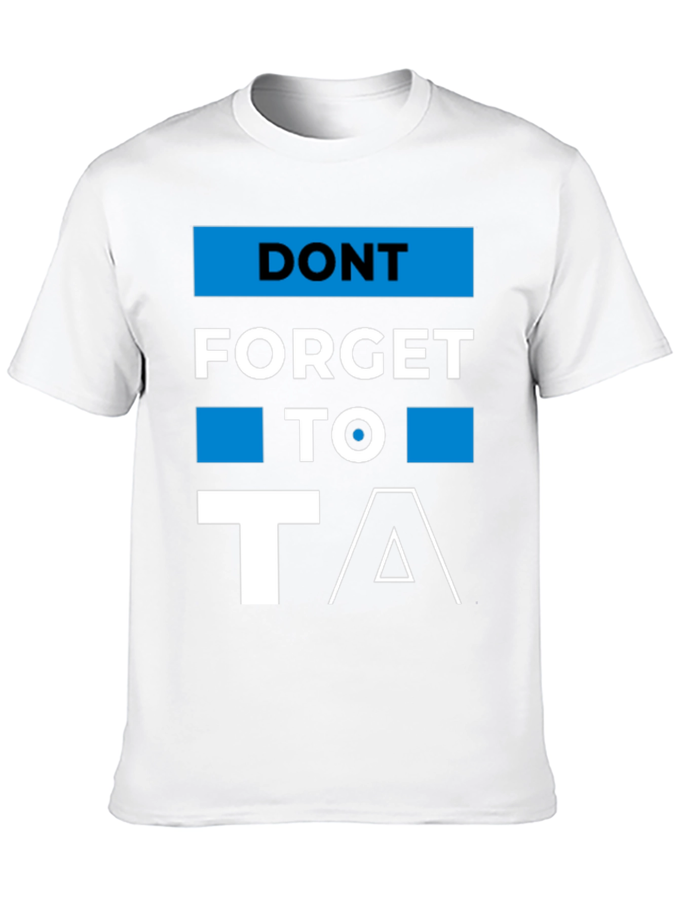 Dont Forget to T/\ T-Shirt