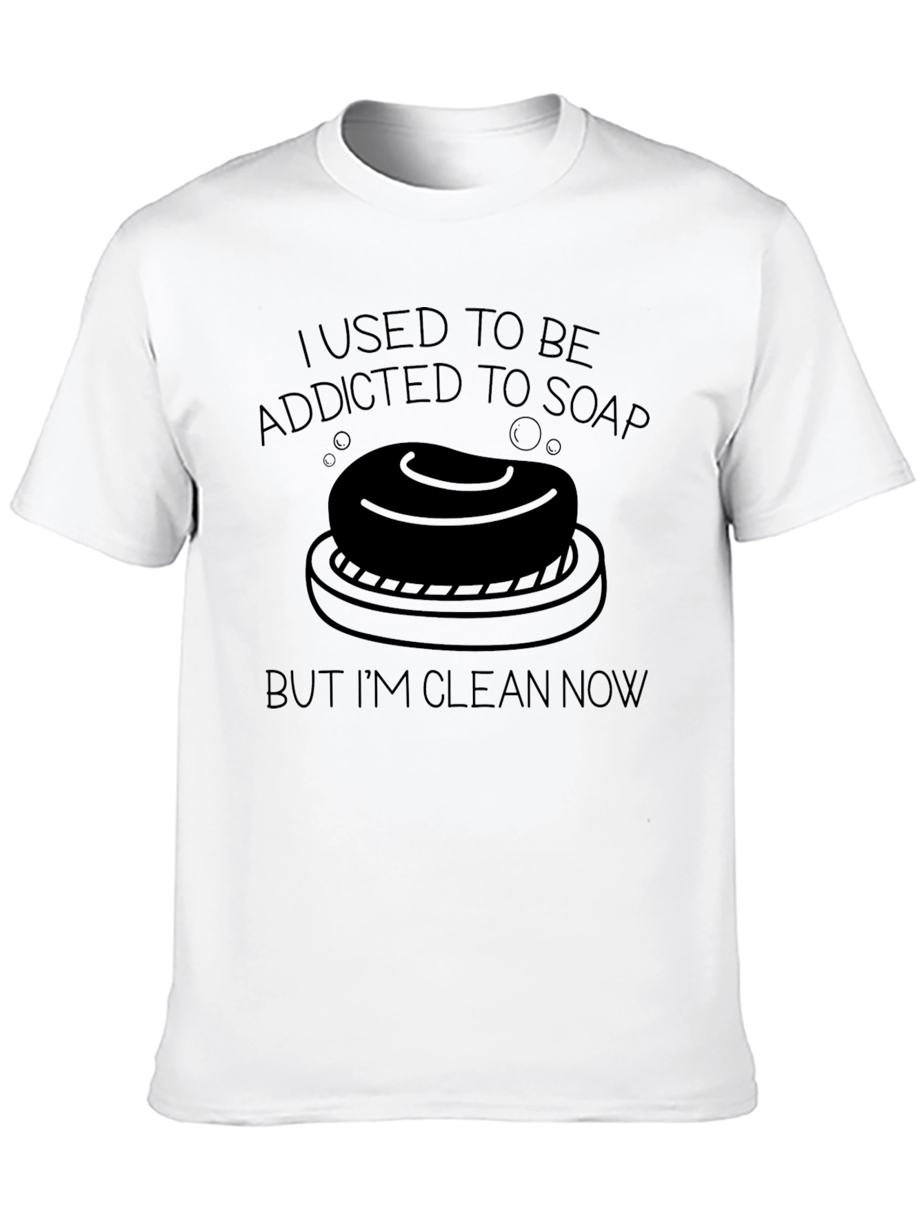 Addicted to Soap T-Shirt - Clean Now!