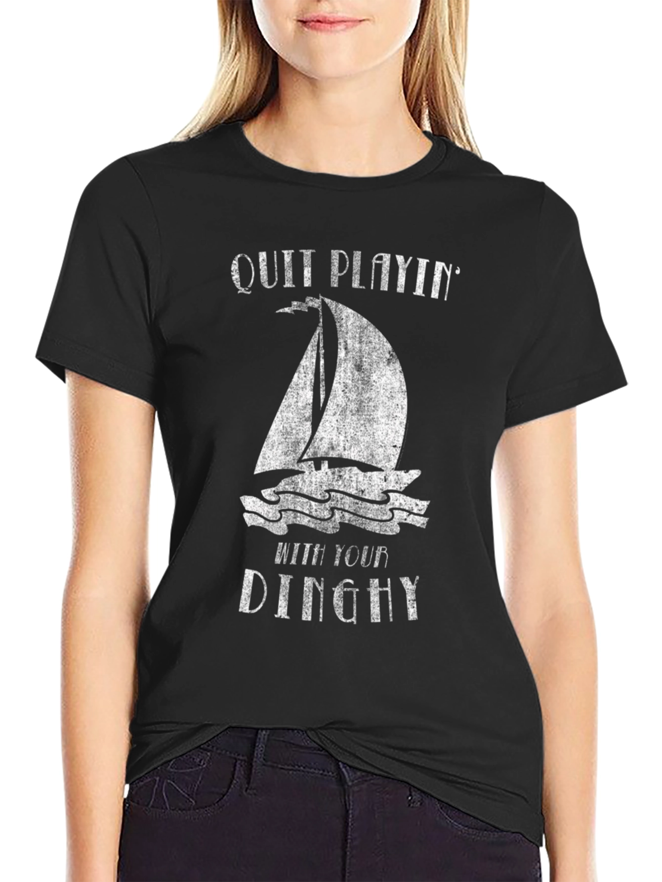 Quit Playin With Your Dinghy T-Shirt