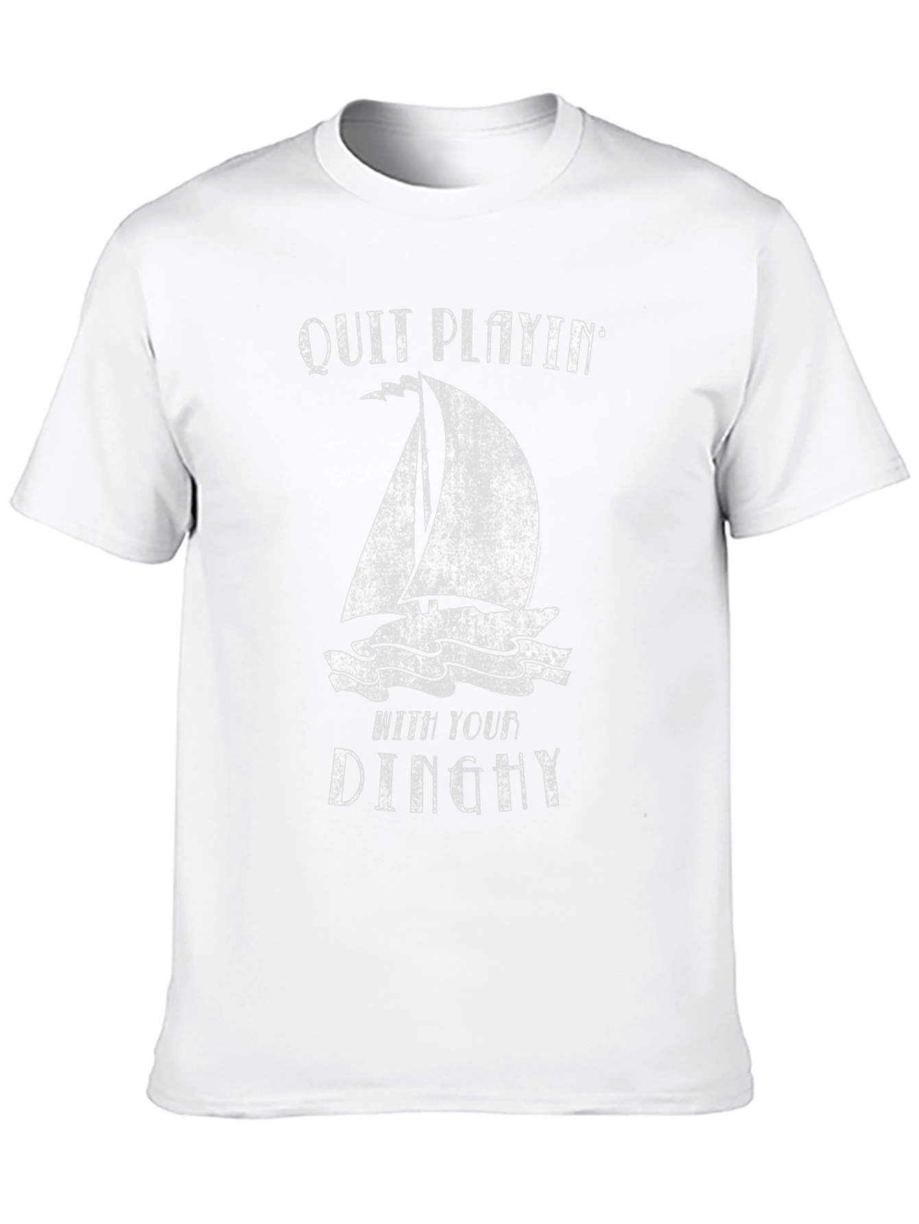 Quit Playin With Your Dinghy T-Shirt