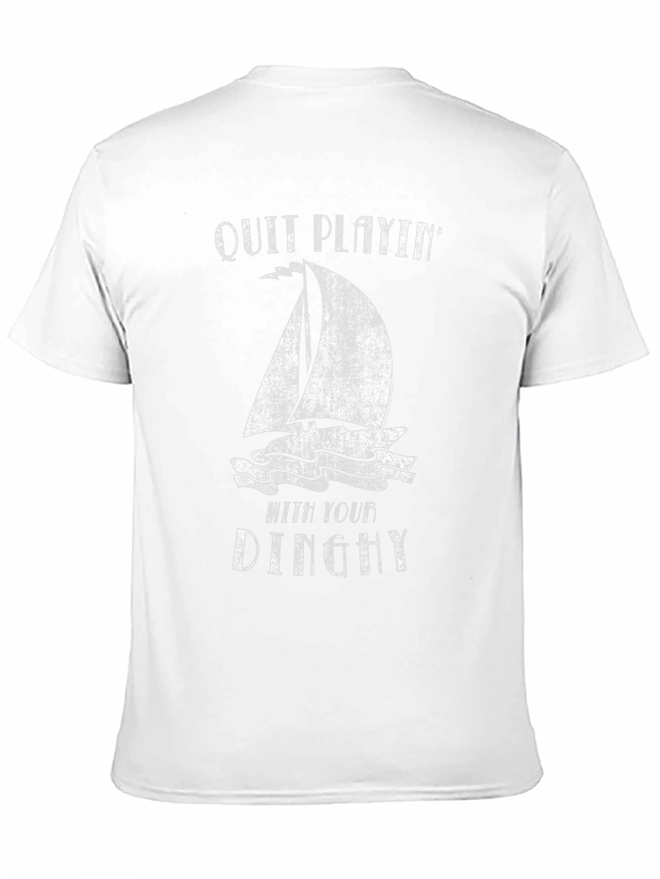 Quit Playin With Your Dinghy T-Shirt