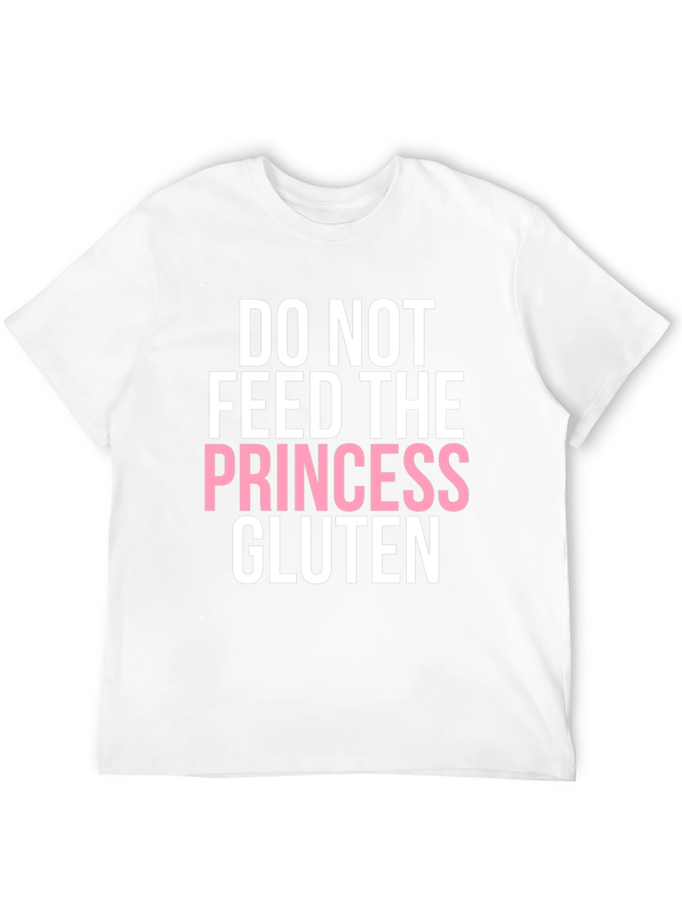 Do Not Feed the Princess Gluten T-Shirt