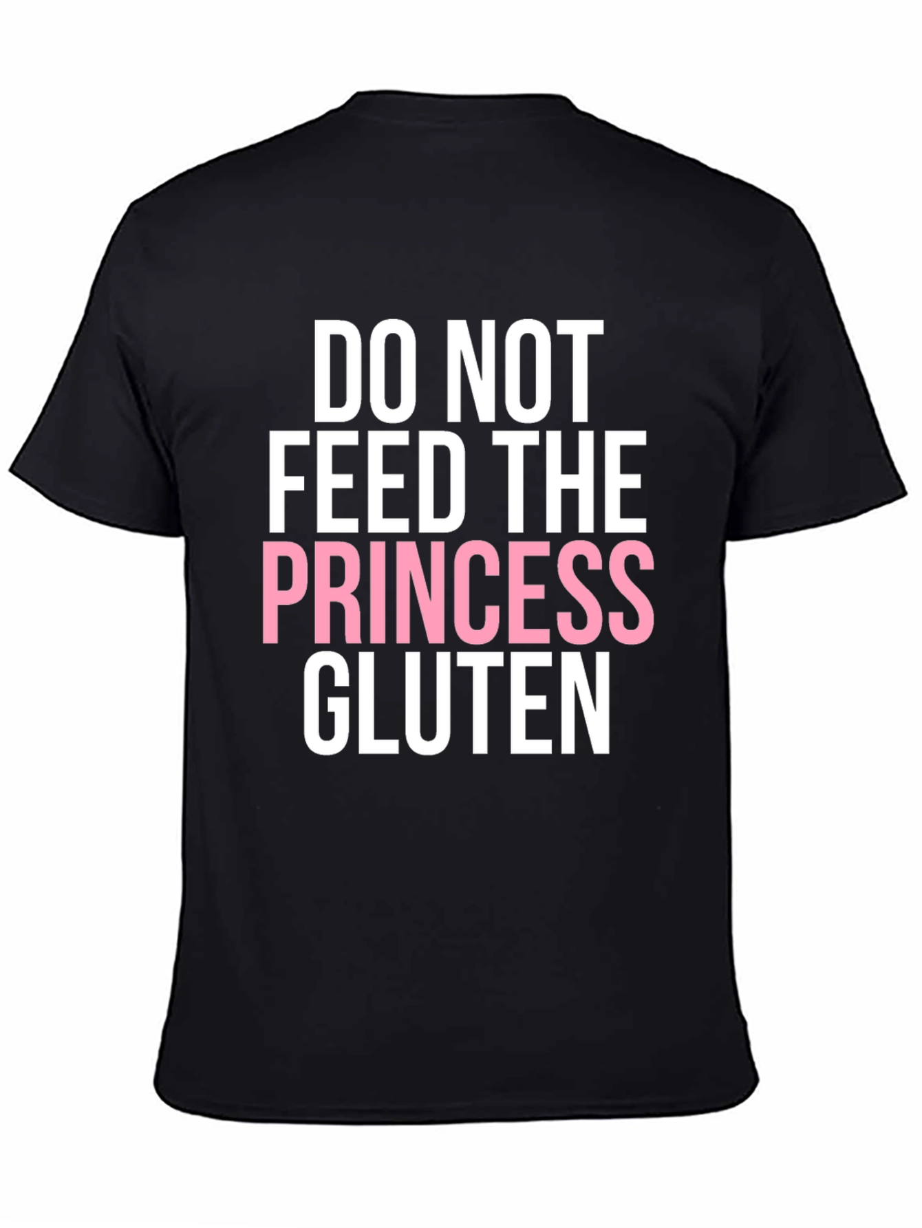 Do Not Feed the Princess Gluten T-Shirt