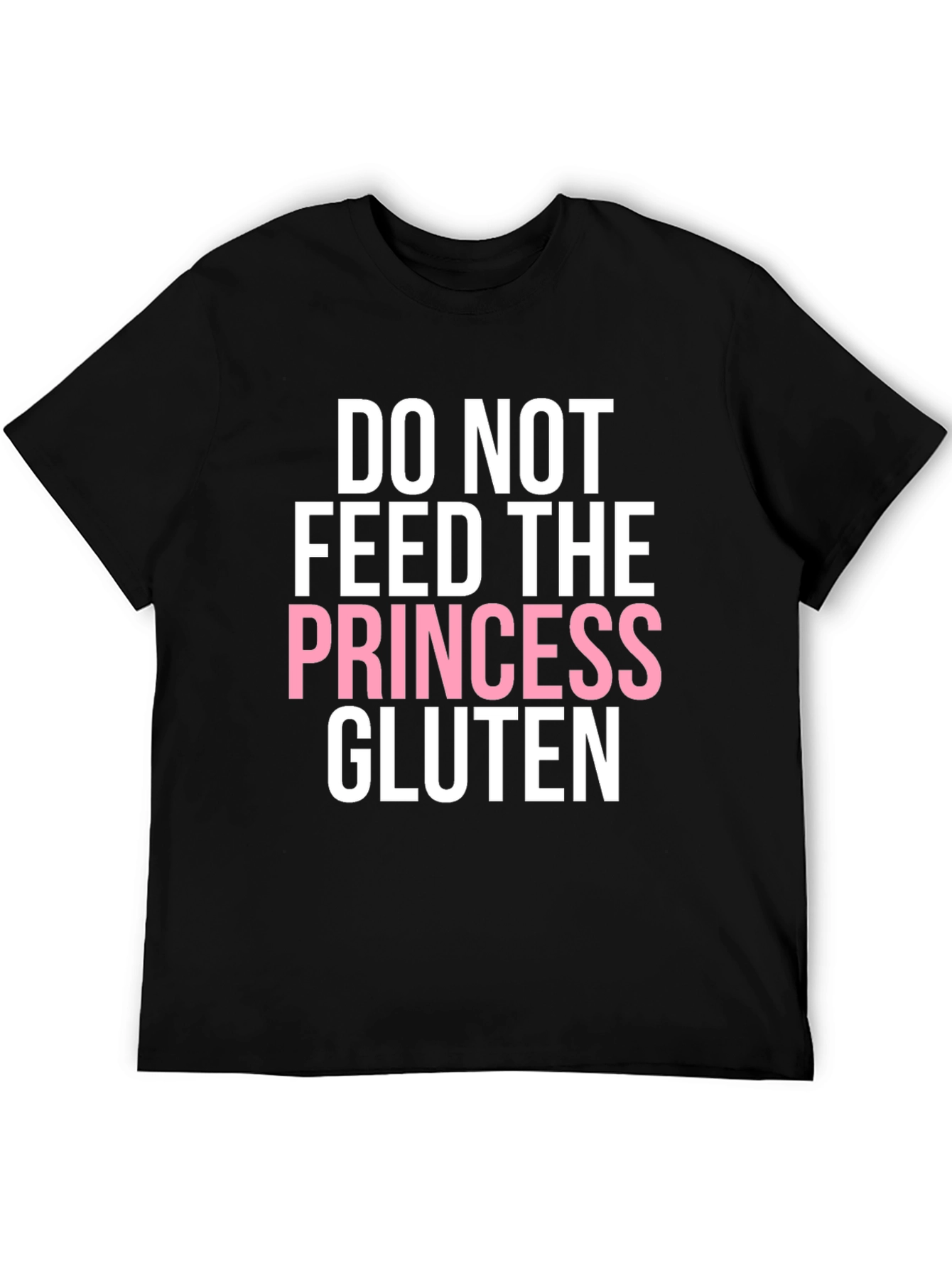Do Not Feed the Princess Gluten T-Shirt