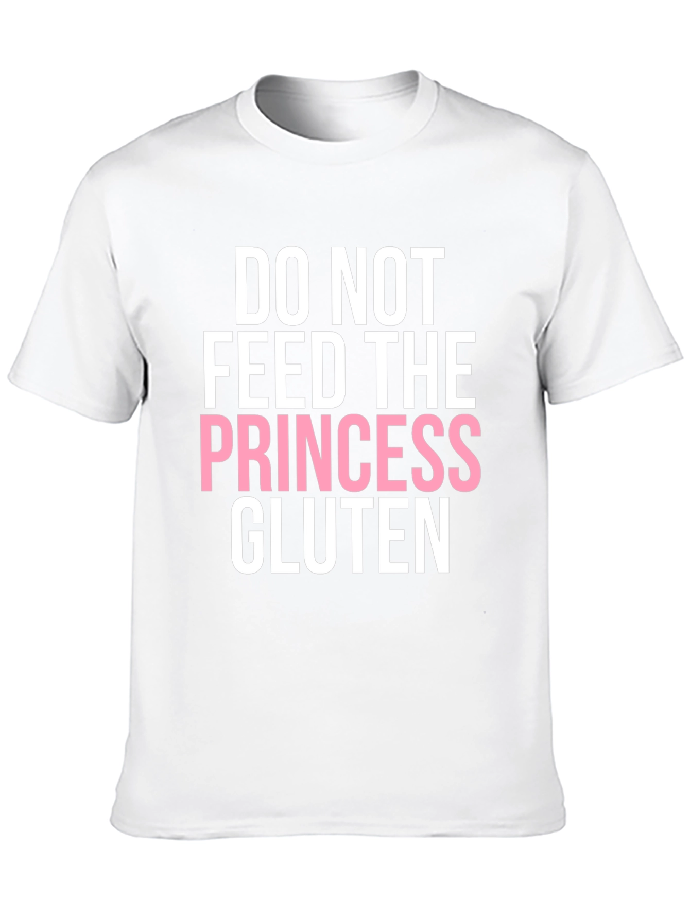 Do Not Feed the Princess Gluten T-Shirt