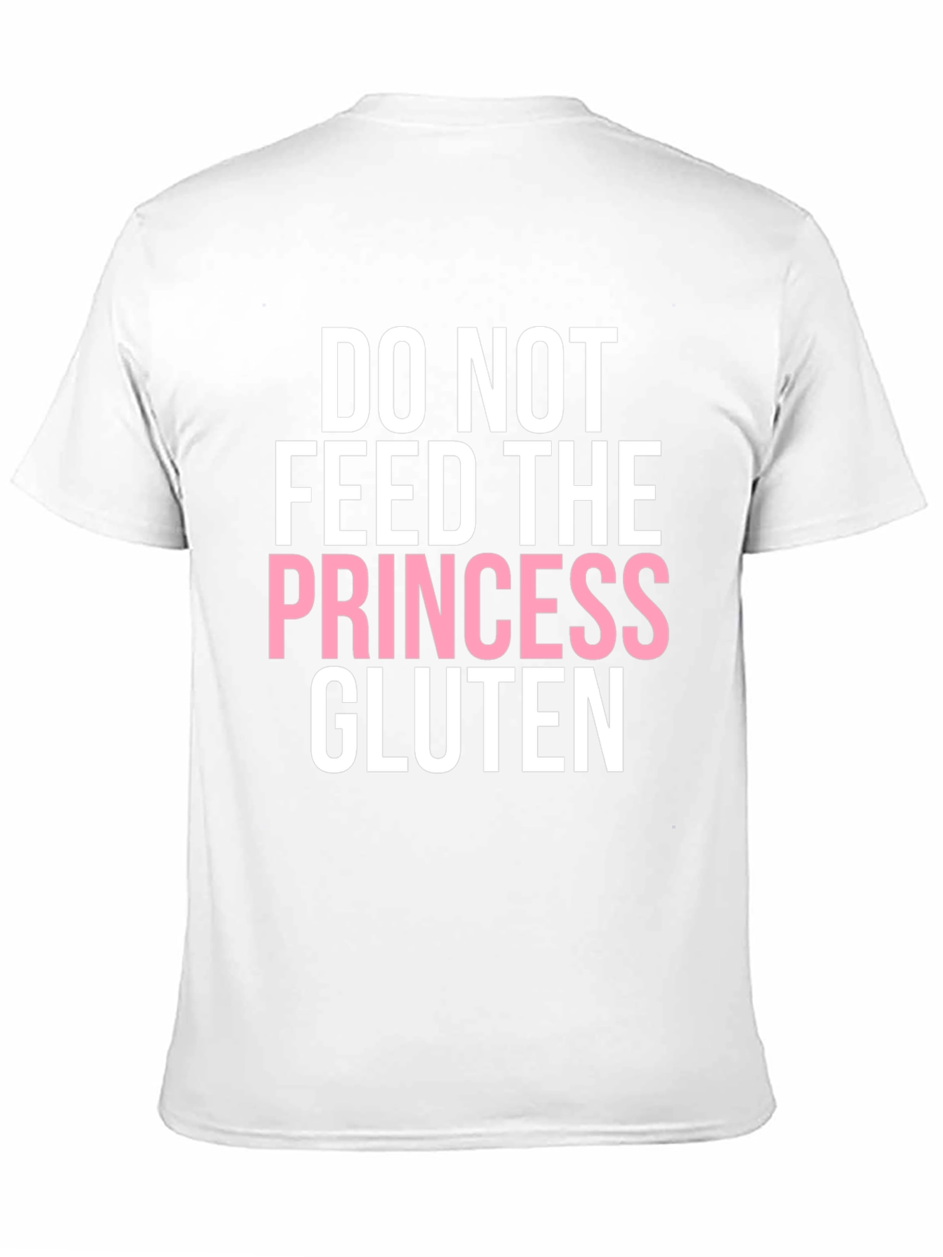 Do Not Feed the Princess Gluten T-Shirt