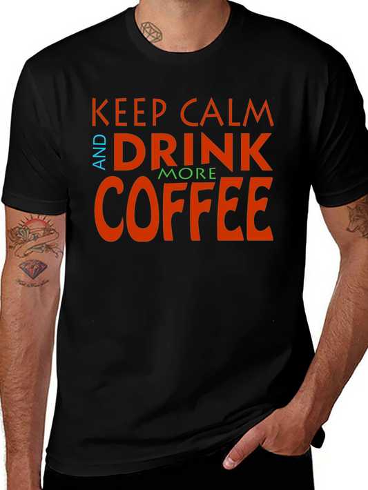 Keep Calm and Drink More Coffee Graphic Tee