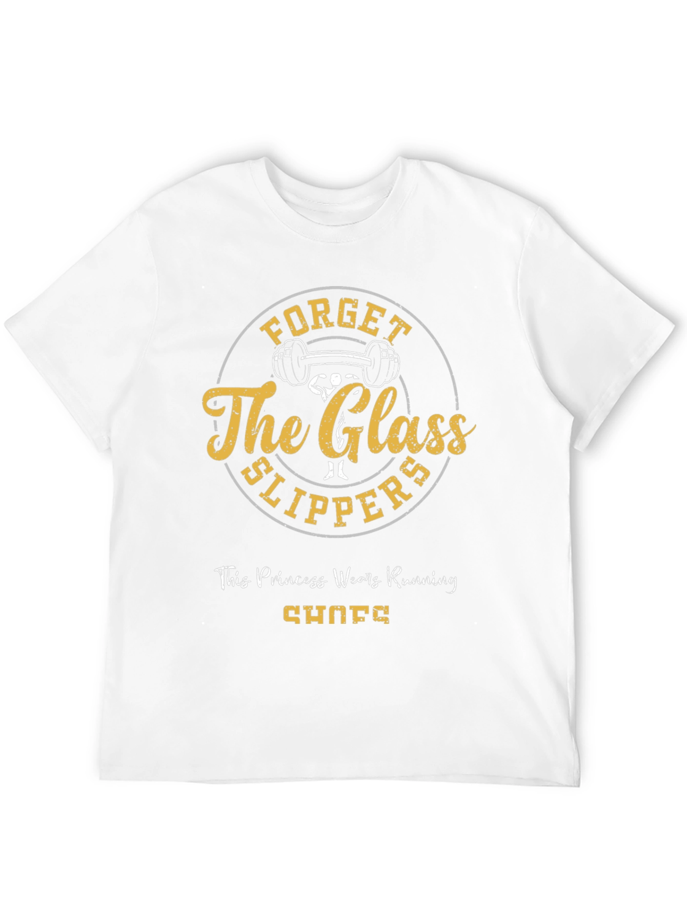 Forget Glass Slippers T-Shirt