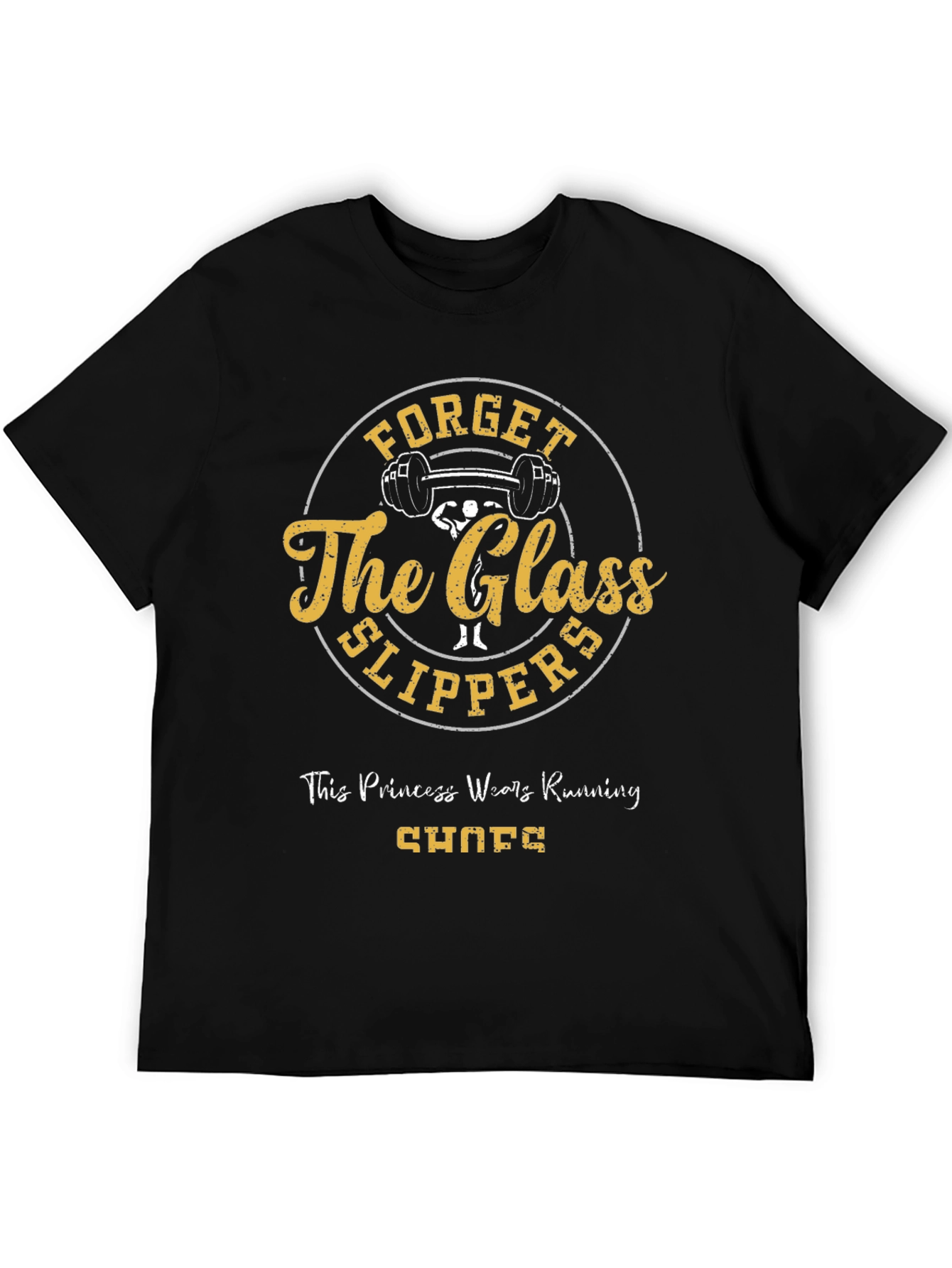 Forget Glass Slippers T-Shirt
