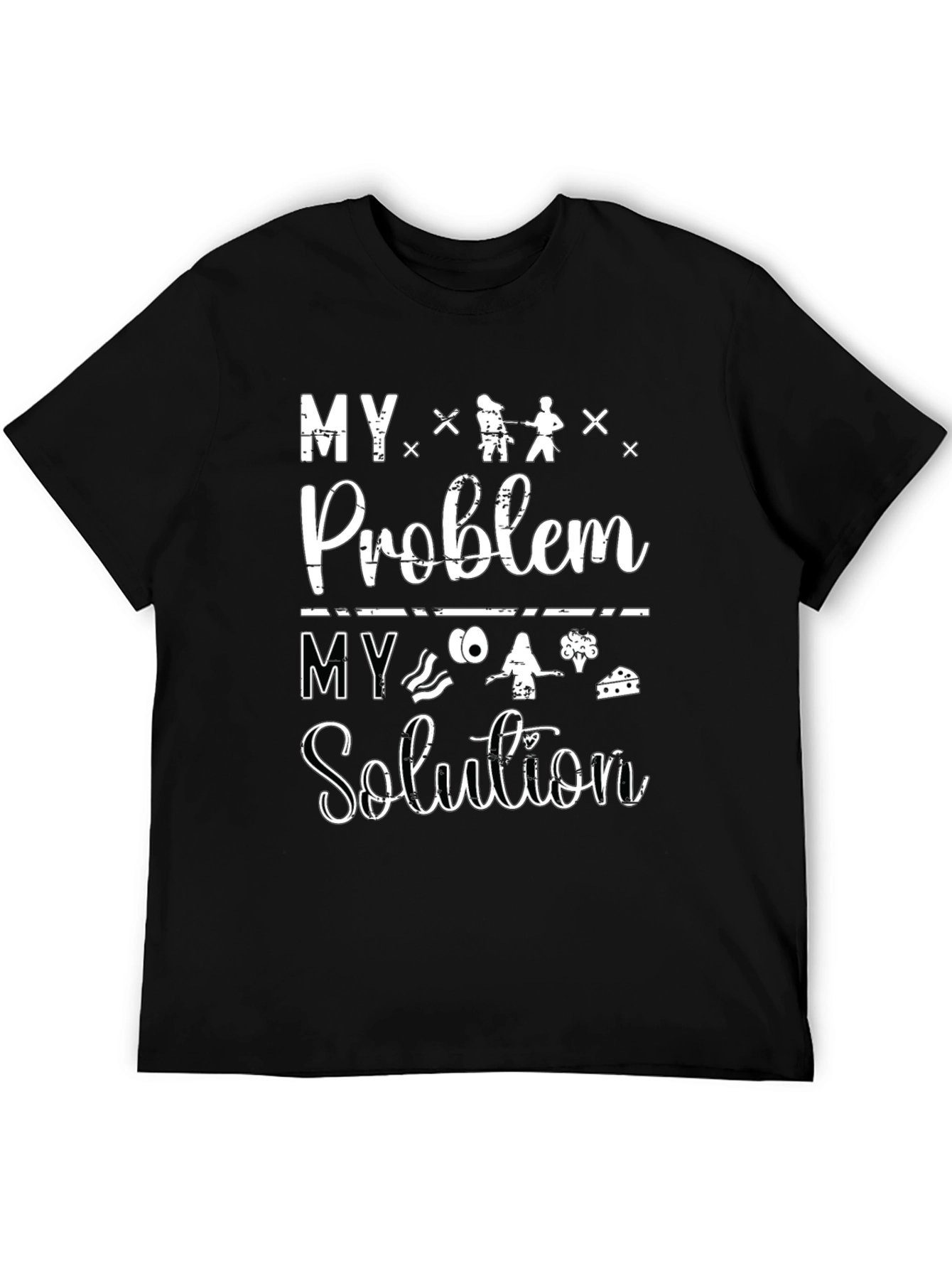 My Problem My Solution T-Shirt