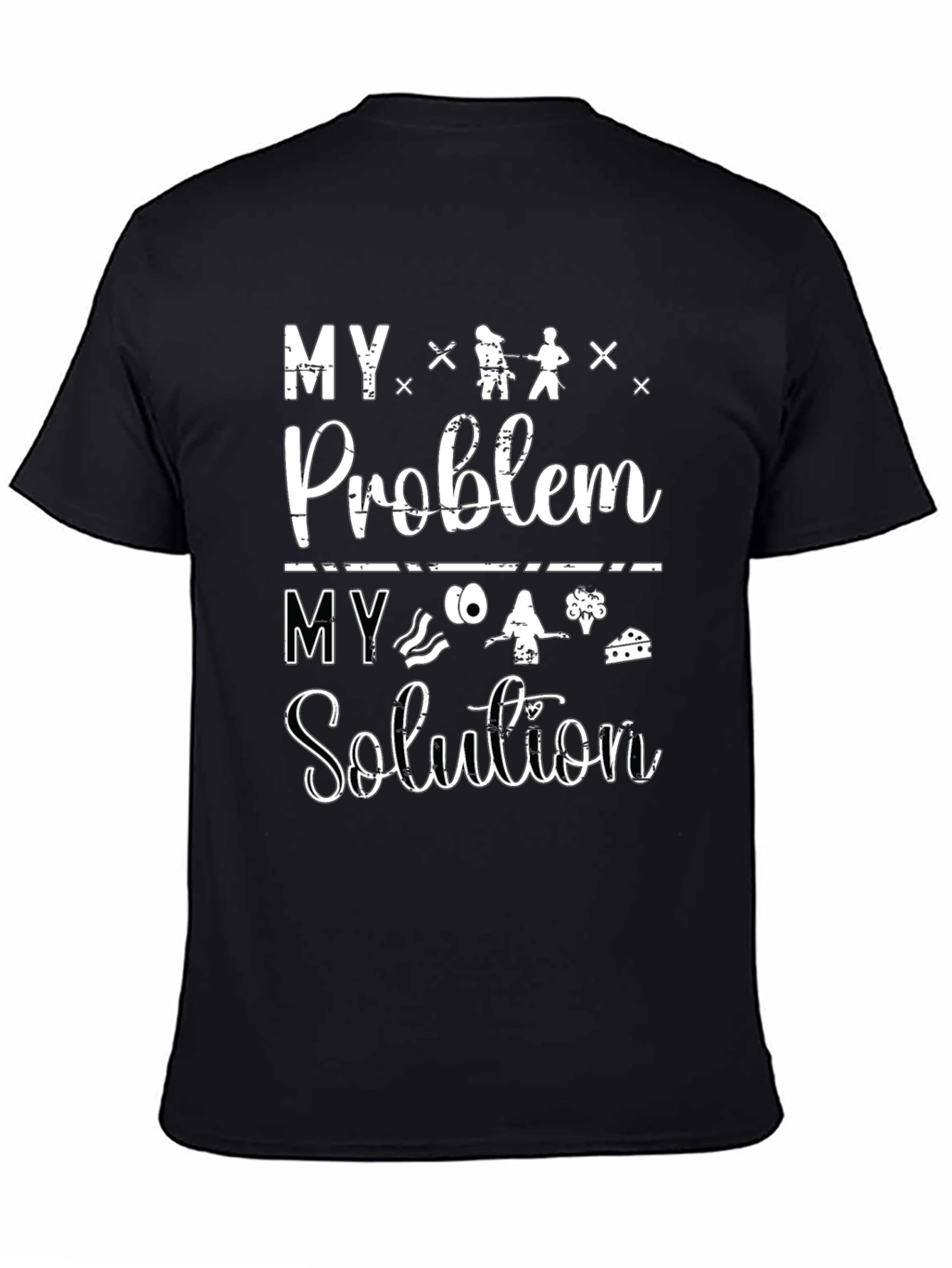 My Problem My Solution T-Shirt