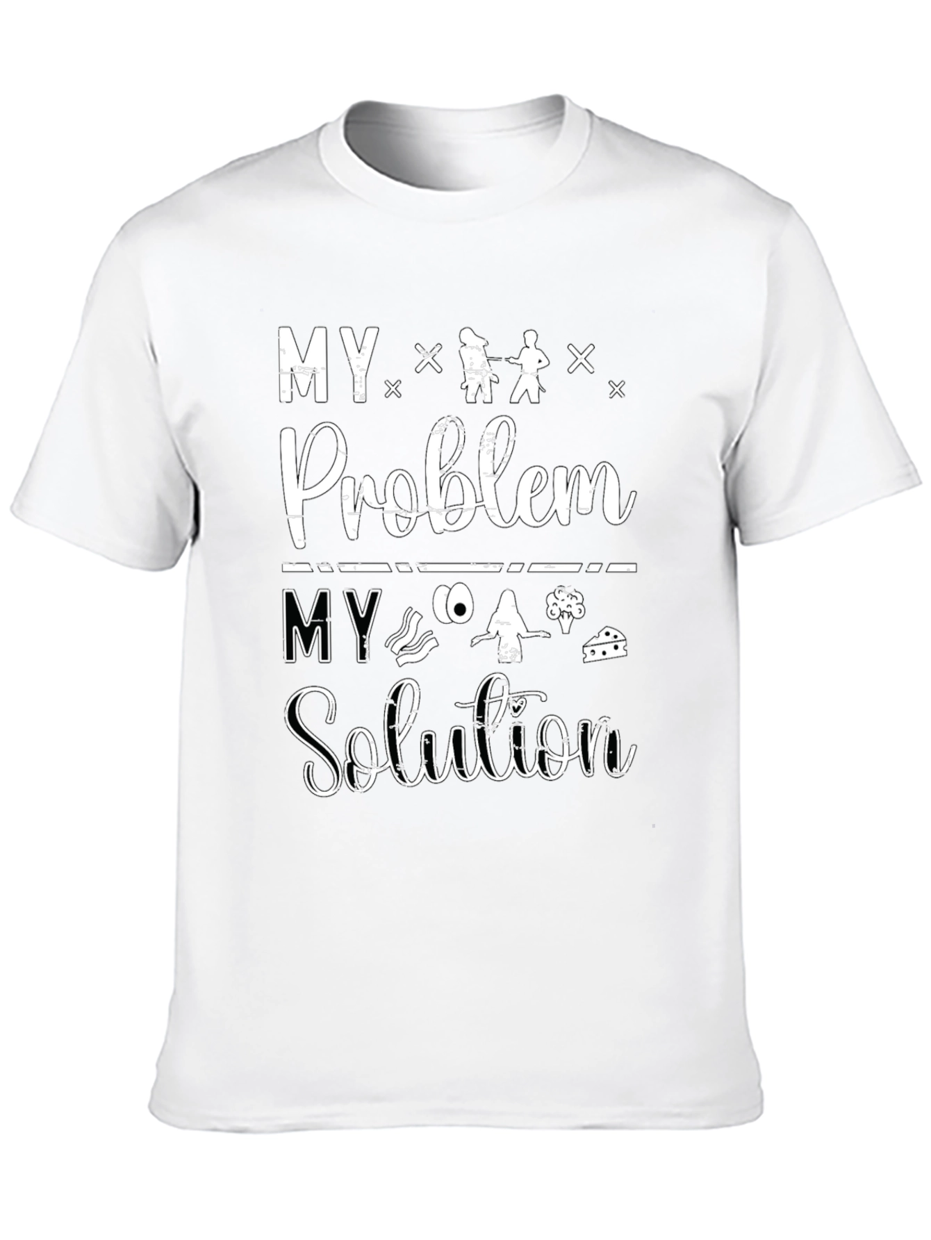 My Problem My Solution T-Shirt