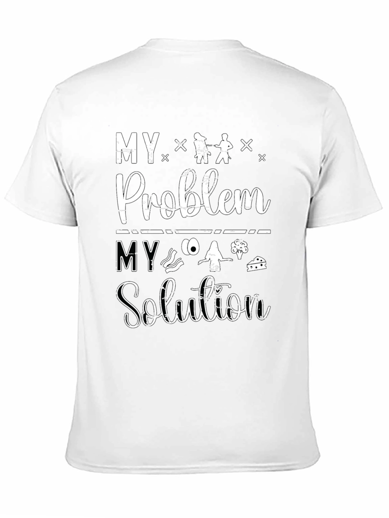 My Problem My Solution T-Shirt