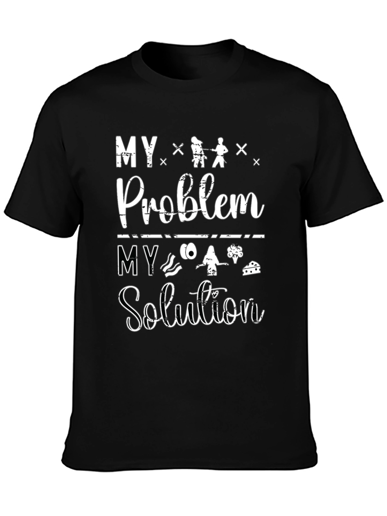 My Problem My Solution T-Shirt