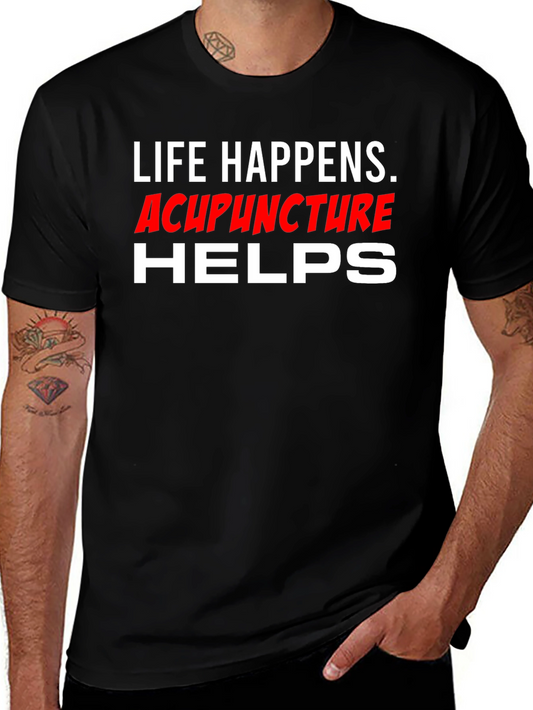 Life Happens Acupuncture Helps T-Shirt