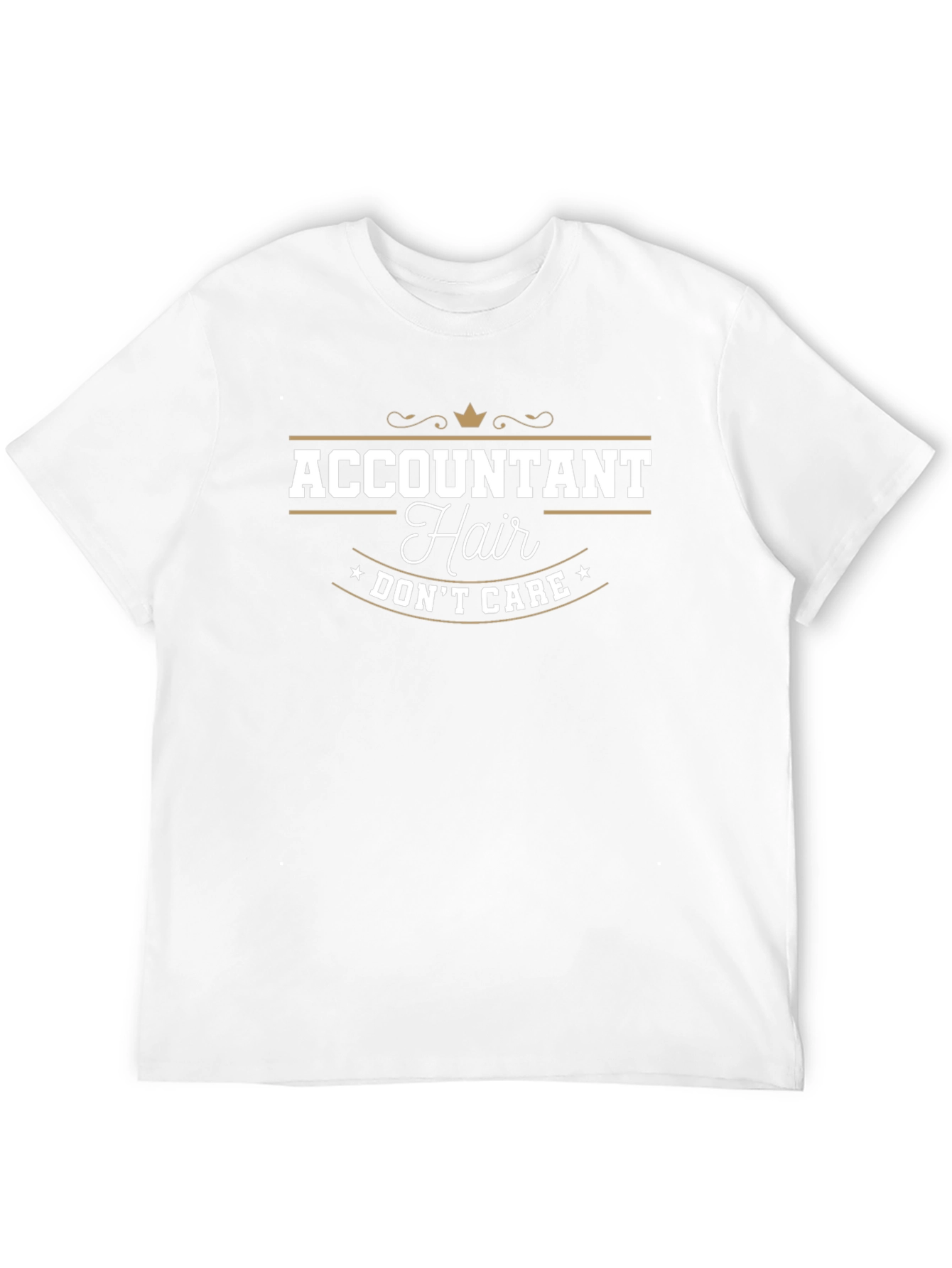 Accountant Hair Dont Care Funny Graphic Tee