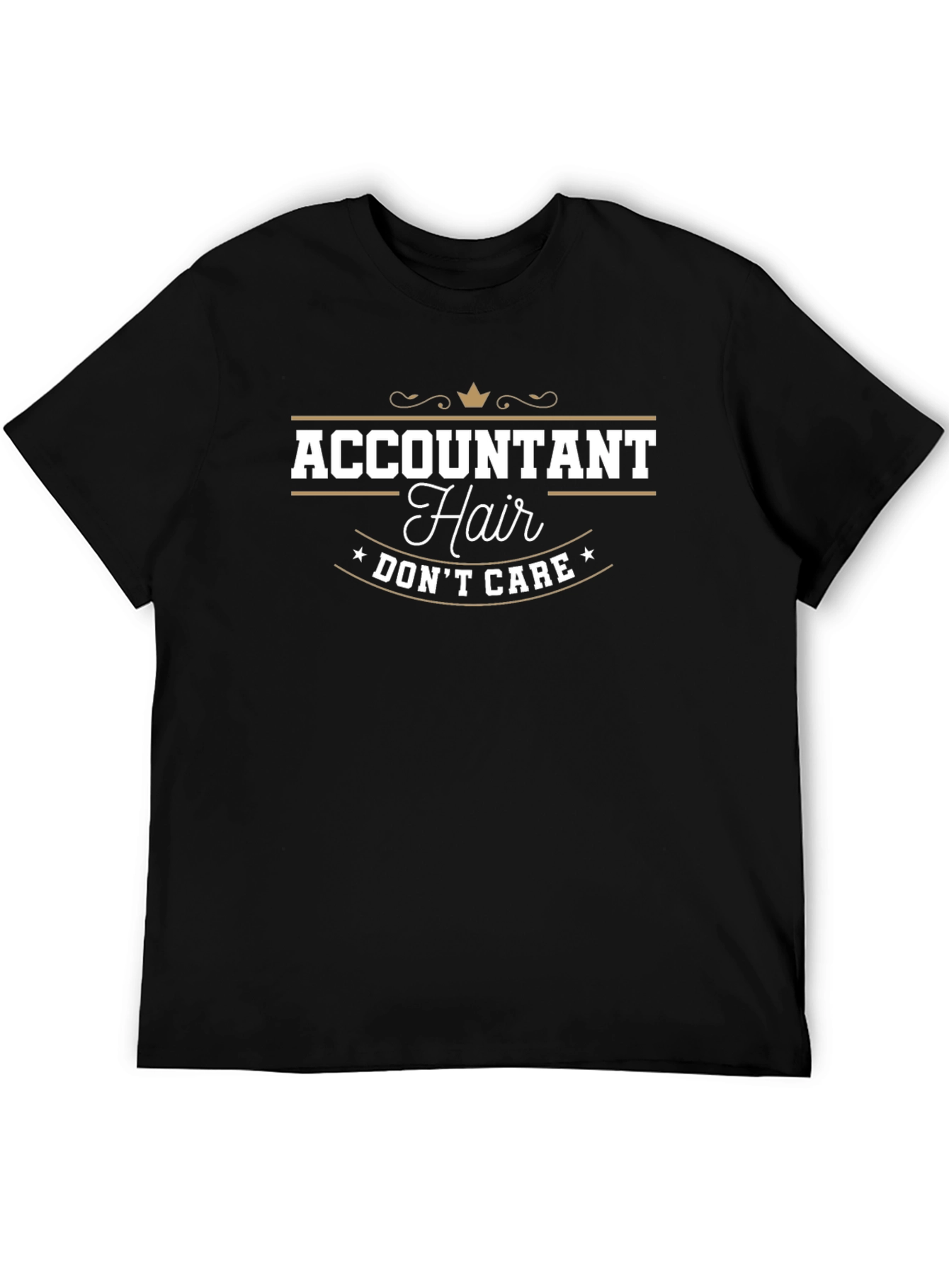 Accountant Hair Dont Care Funny Graphic Tee
