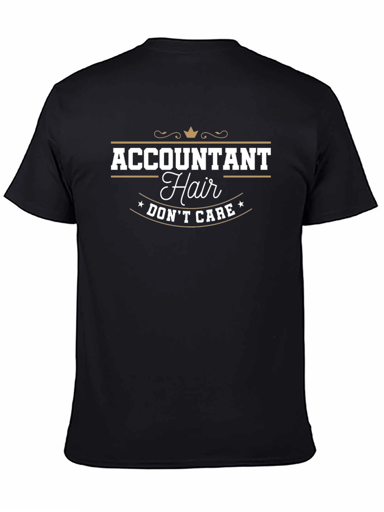 Accountant Hair Dont Care Funny Graphic Tee
