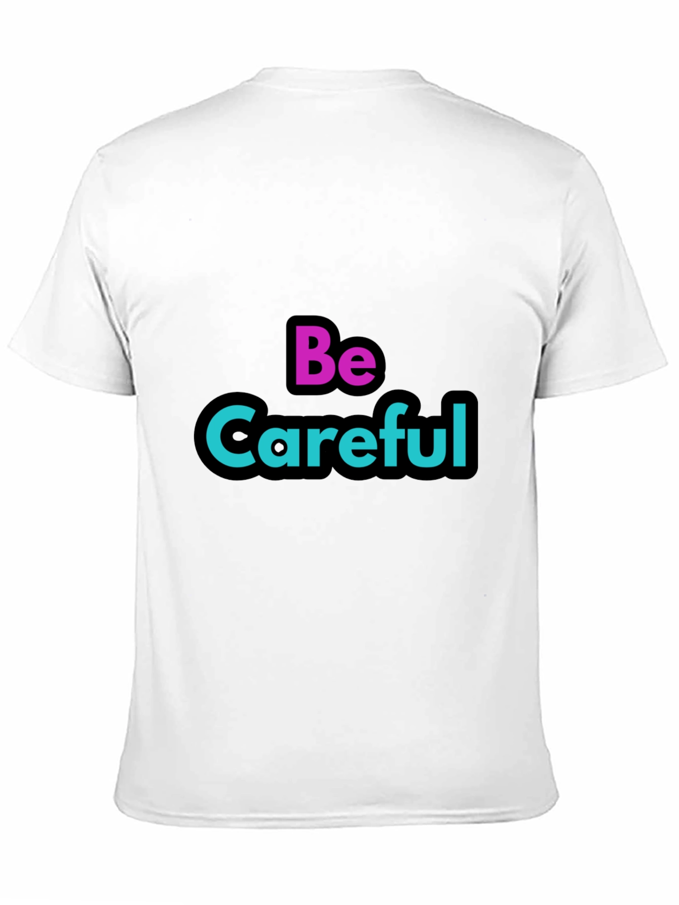 Be Careful Graphic Tee - Stylish Warning T-Shirt