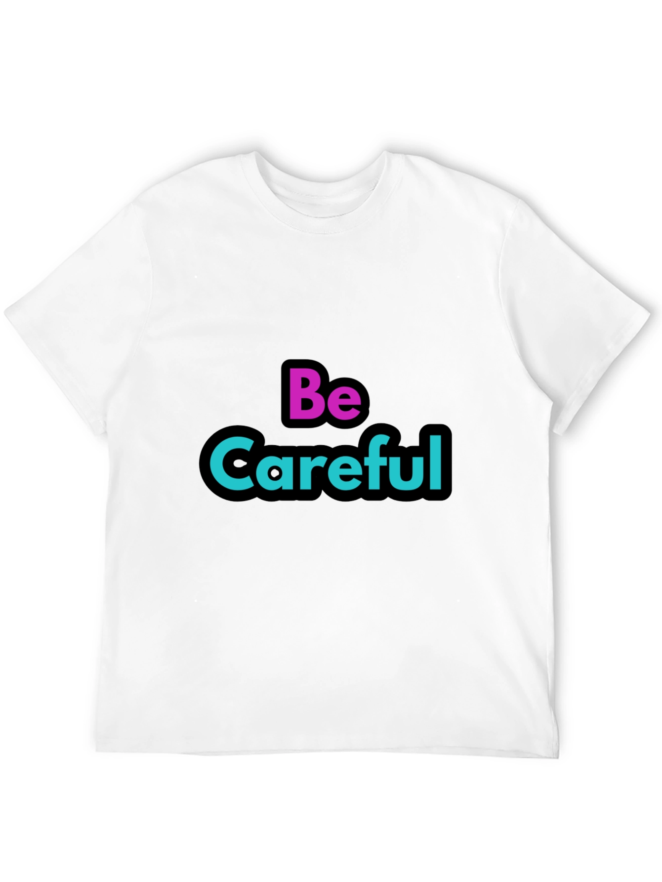 Be Careful Graphic Tee - Stylish Warning T-Shirt