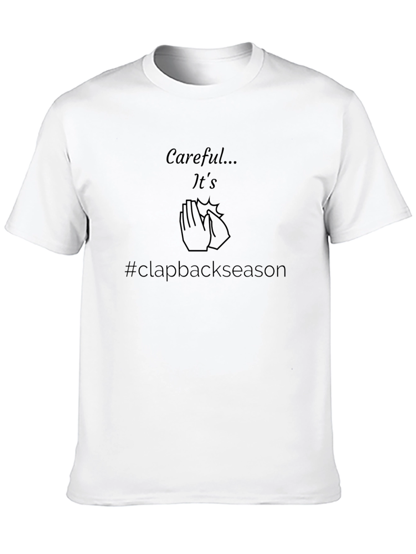 Careful Clapback Season Black T-Shirt